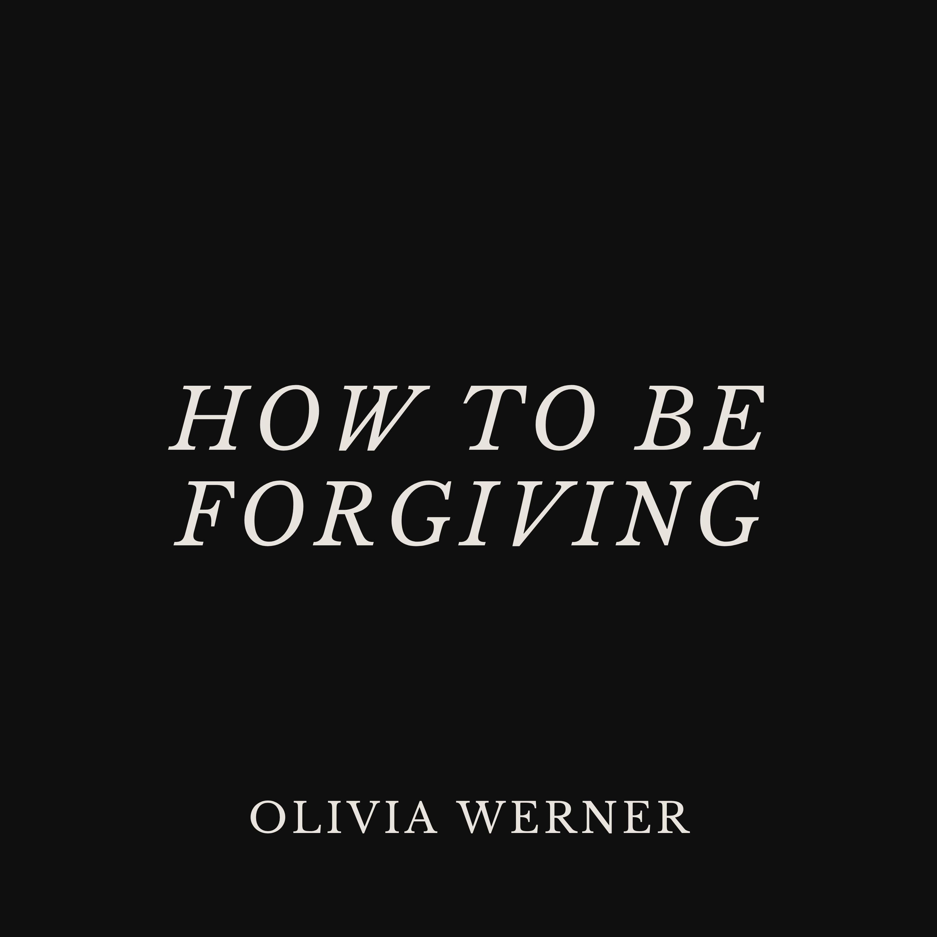 How to Be Forgiving