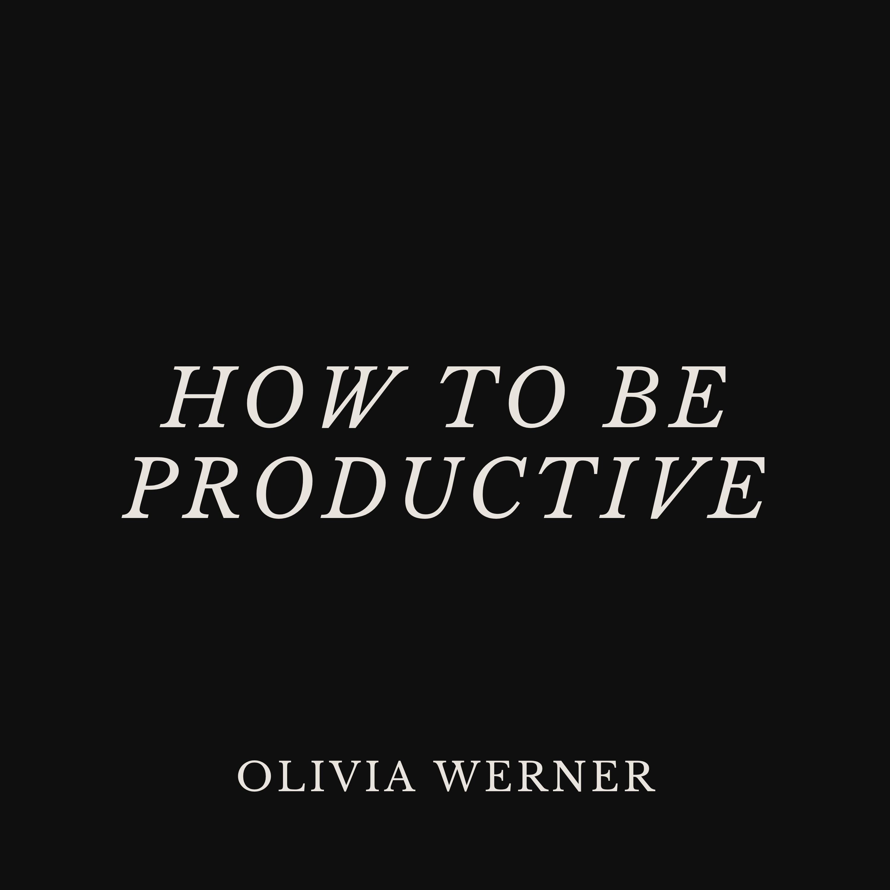 How to Be Productive