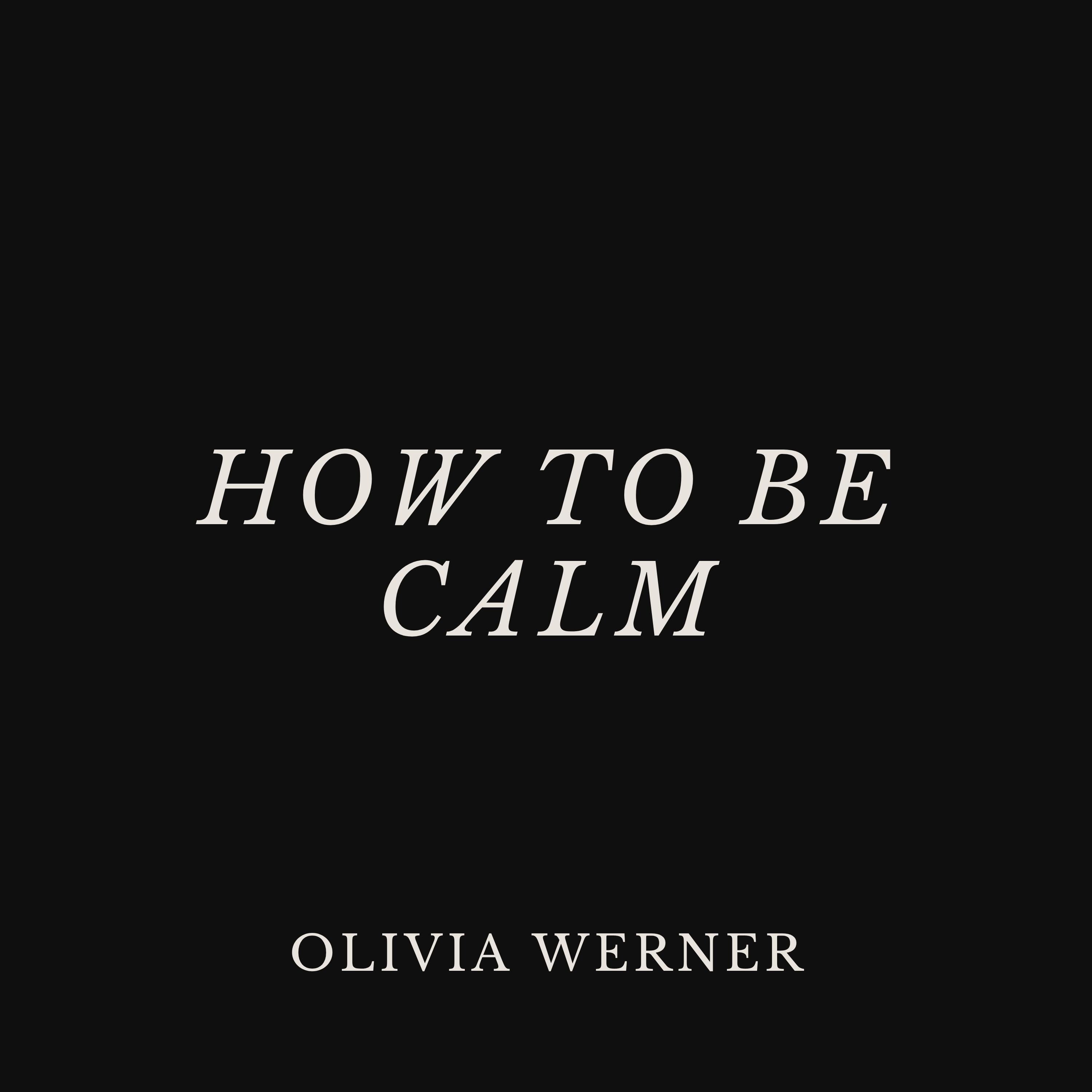 How to Be Calm