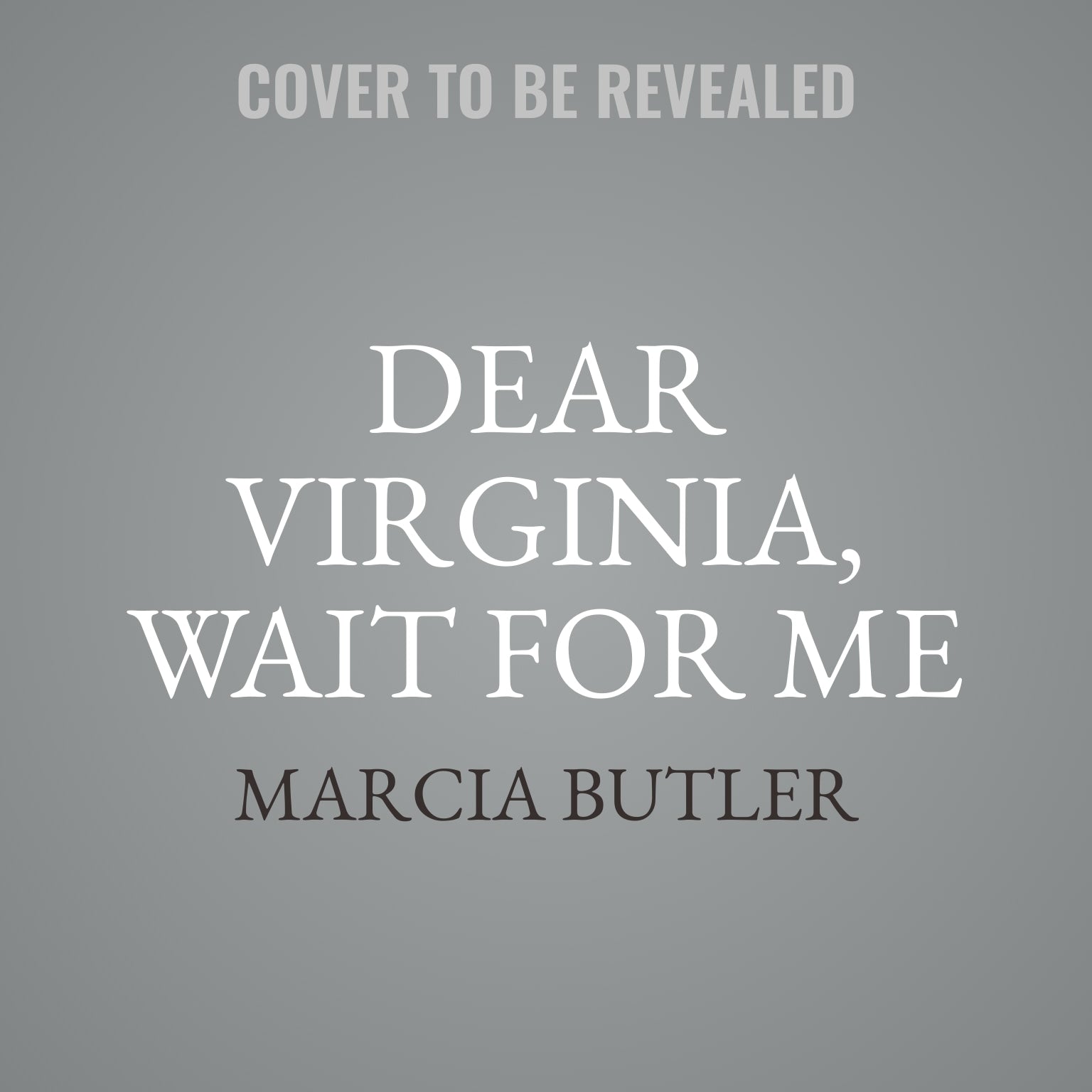 Dear Virginia, Wait for Me