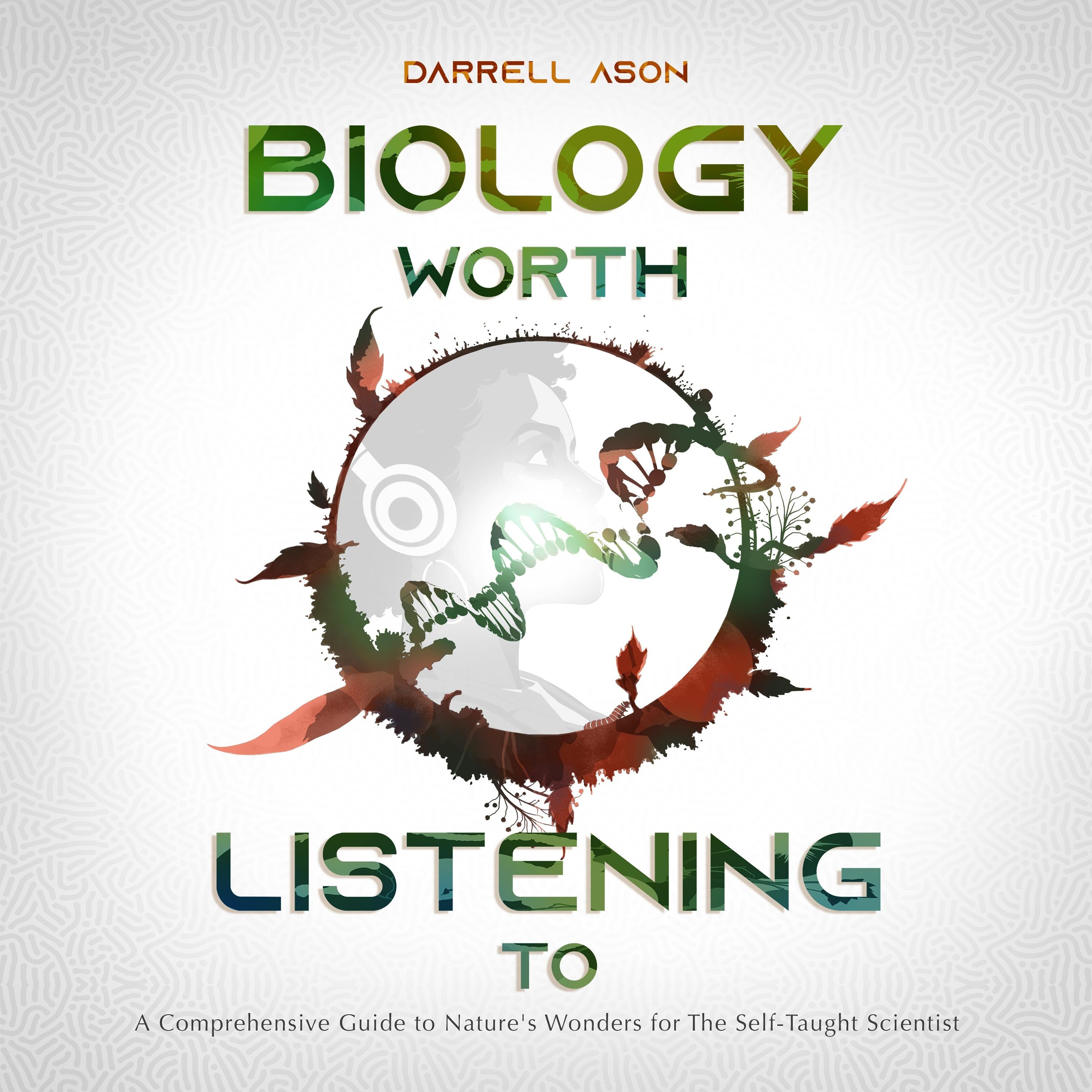 BIOLOGY WORTH LISTENING TO