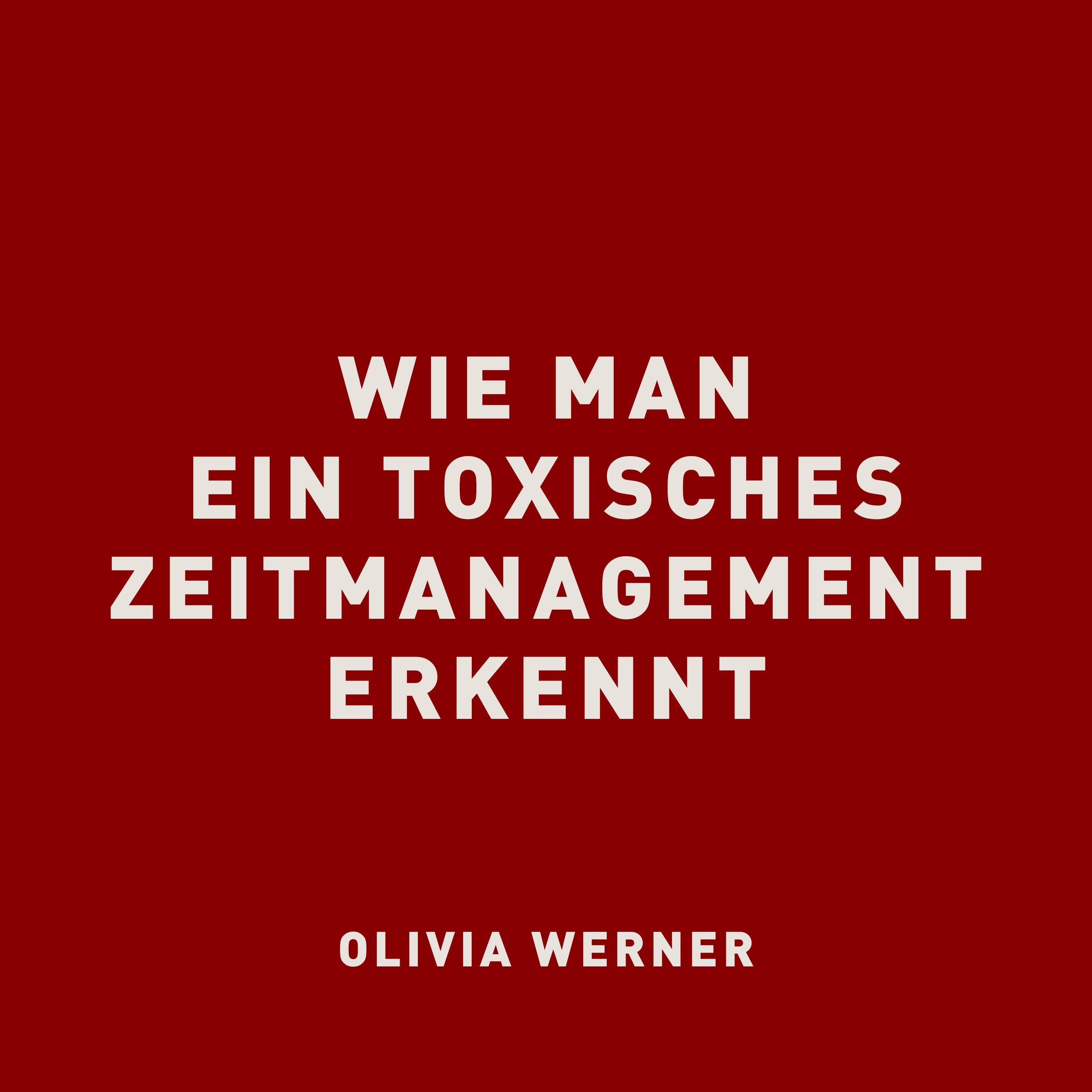 Wie man ein toxisches Zeitmanagement erkennt