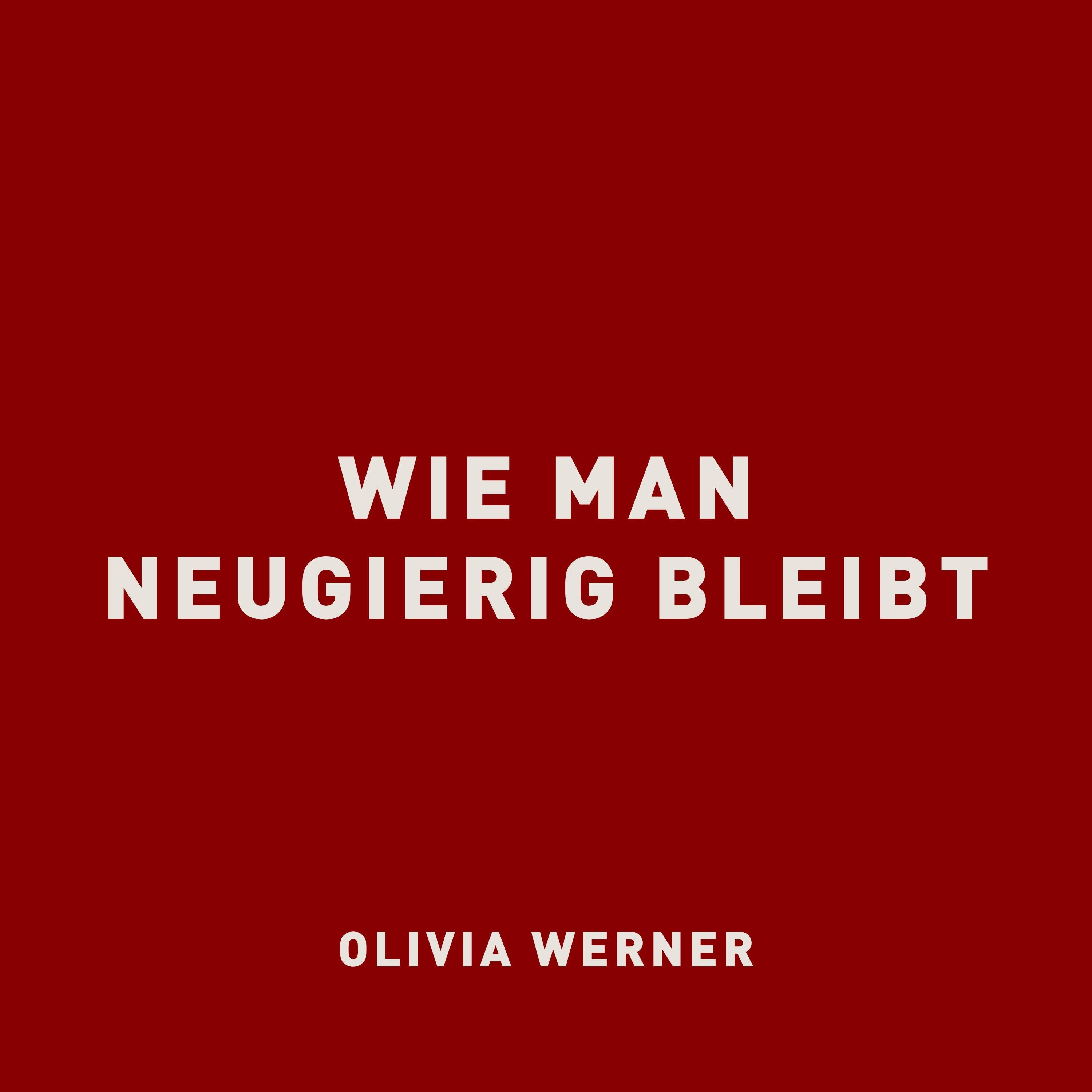 Wie man neugierig bleibt