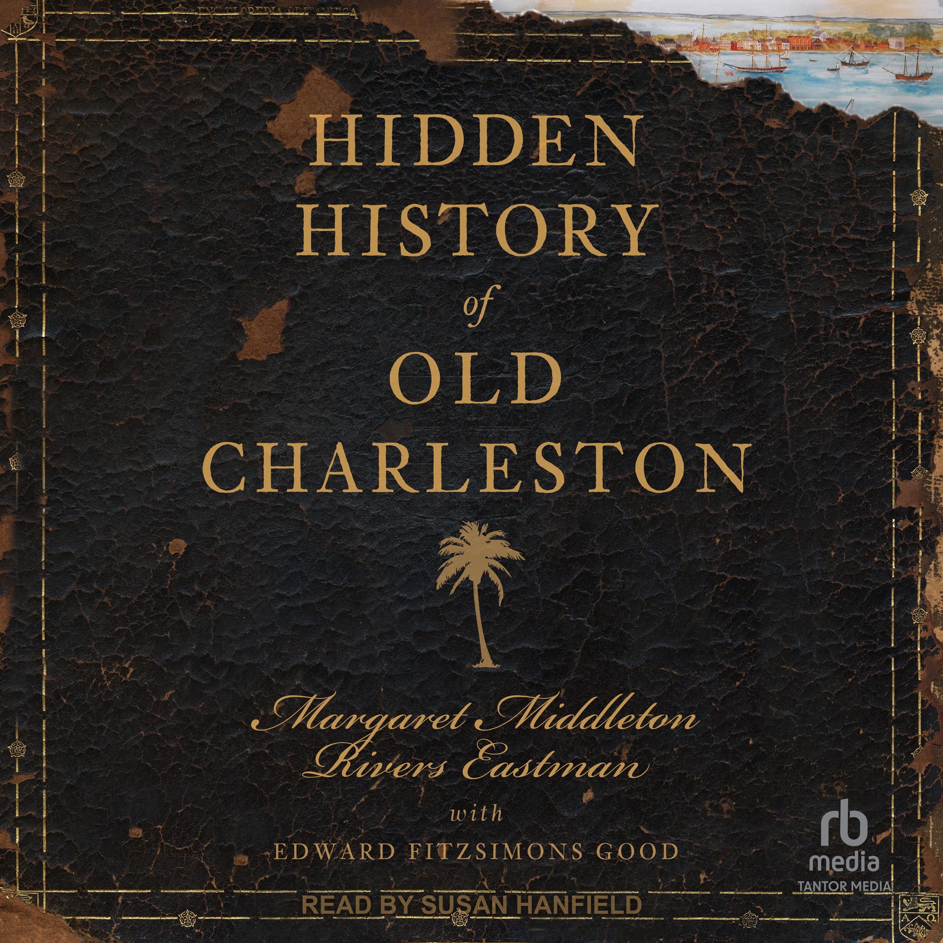 Hidden History of Old Charleston