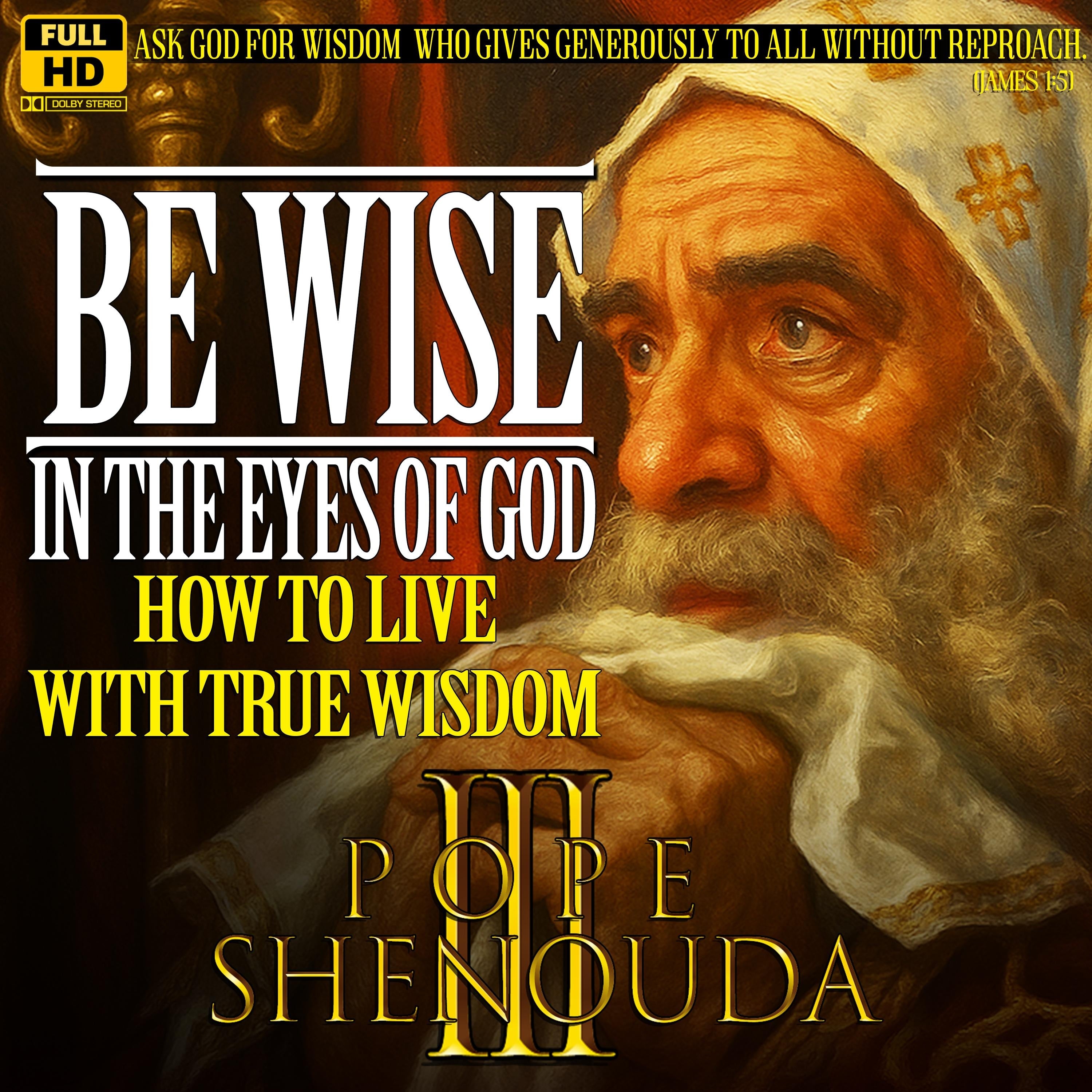 Be Wise in the Eyes of God | How to Live with True Wisdom