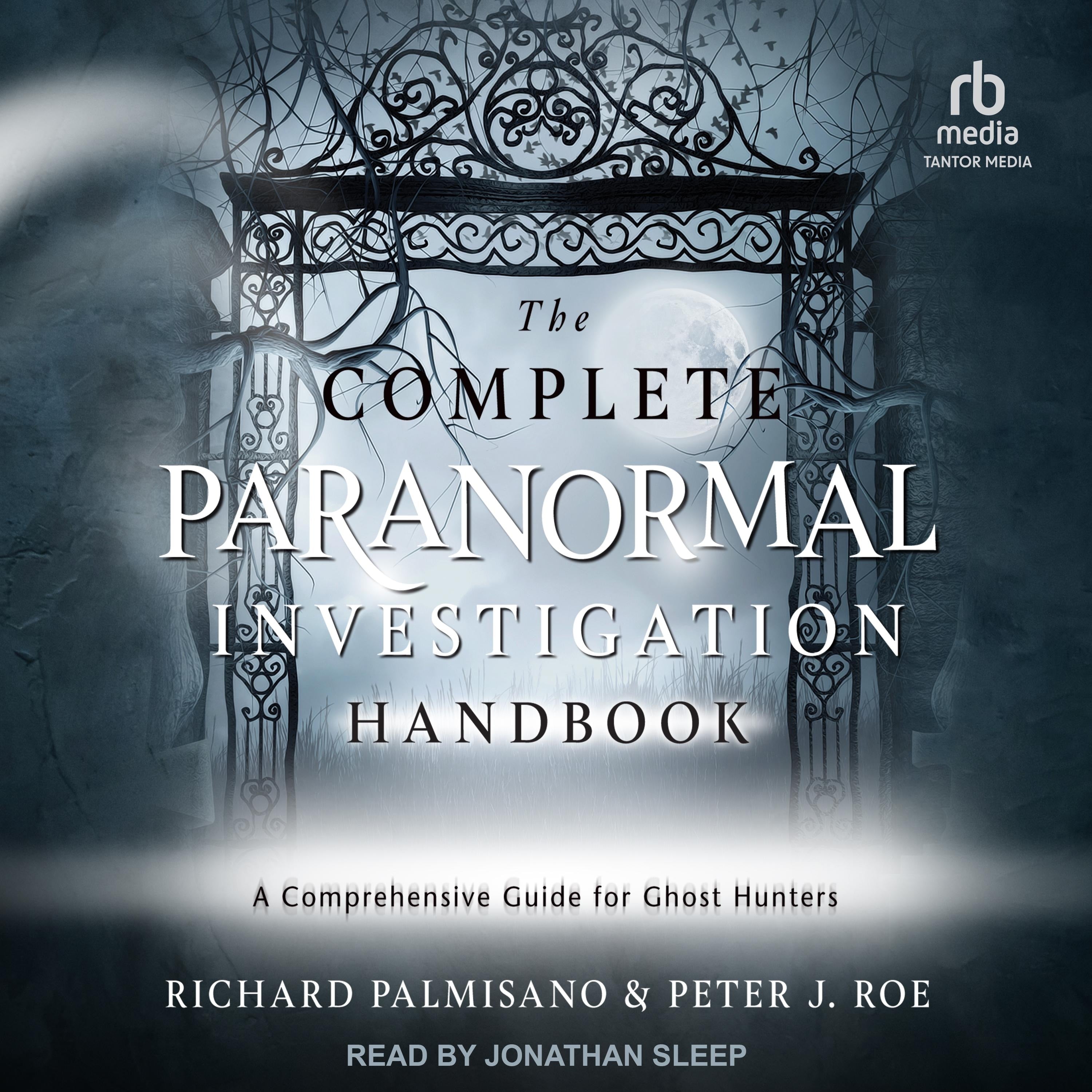 The Complete Paranormal Investigation Handbook