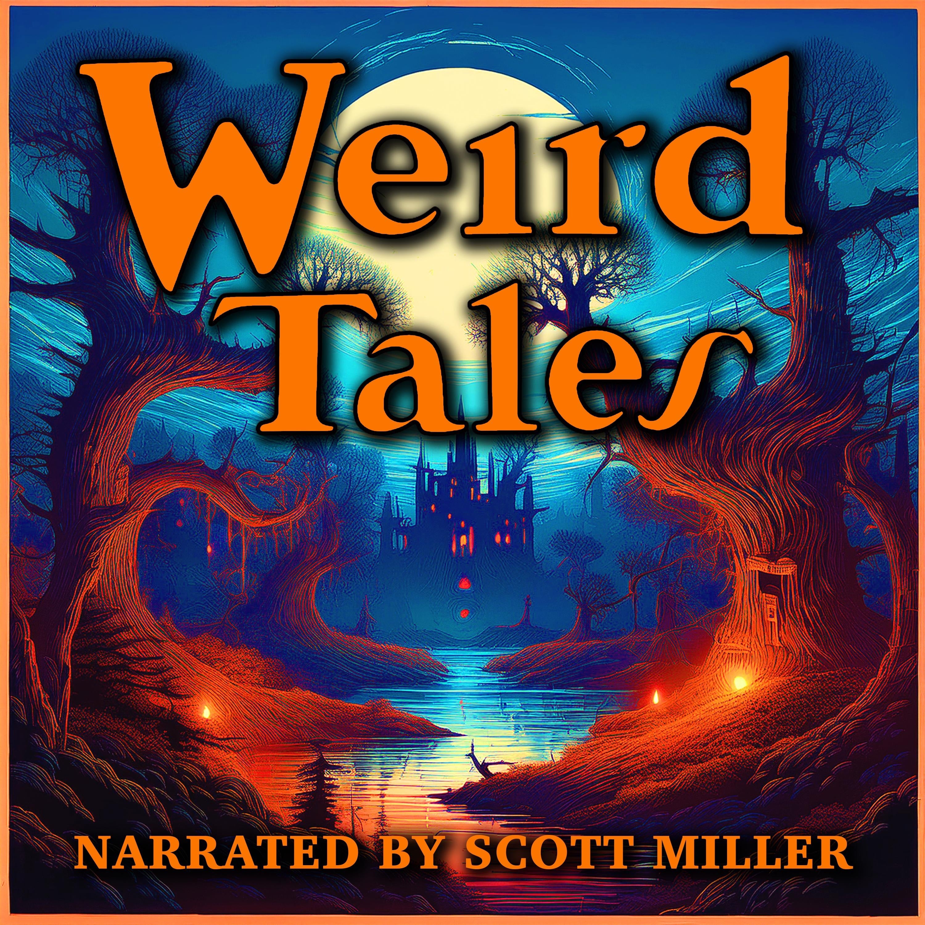 Weird Tales - 18 Lost Sci-Fi Short Stories Published in Weird Tales Magazine from the 1800s, 1920s, 30s, 40s and 50s