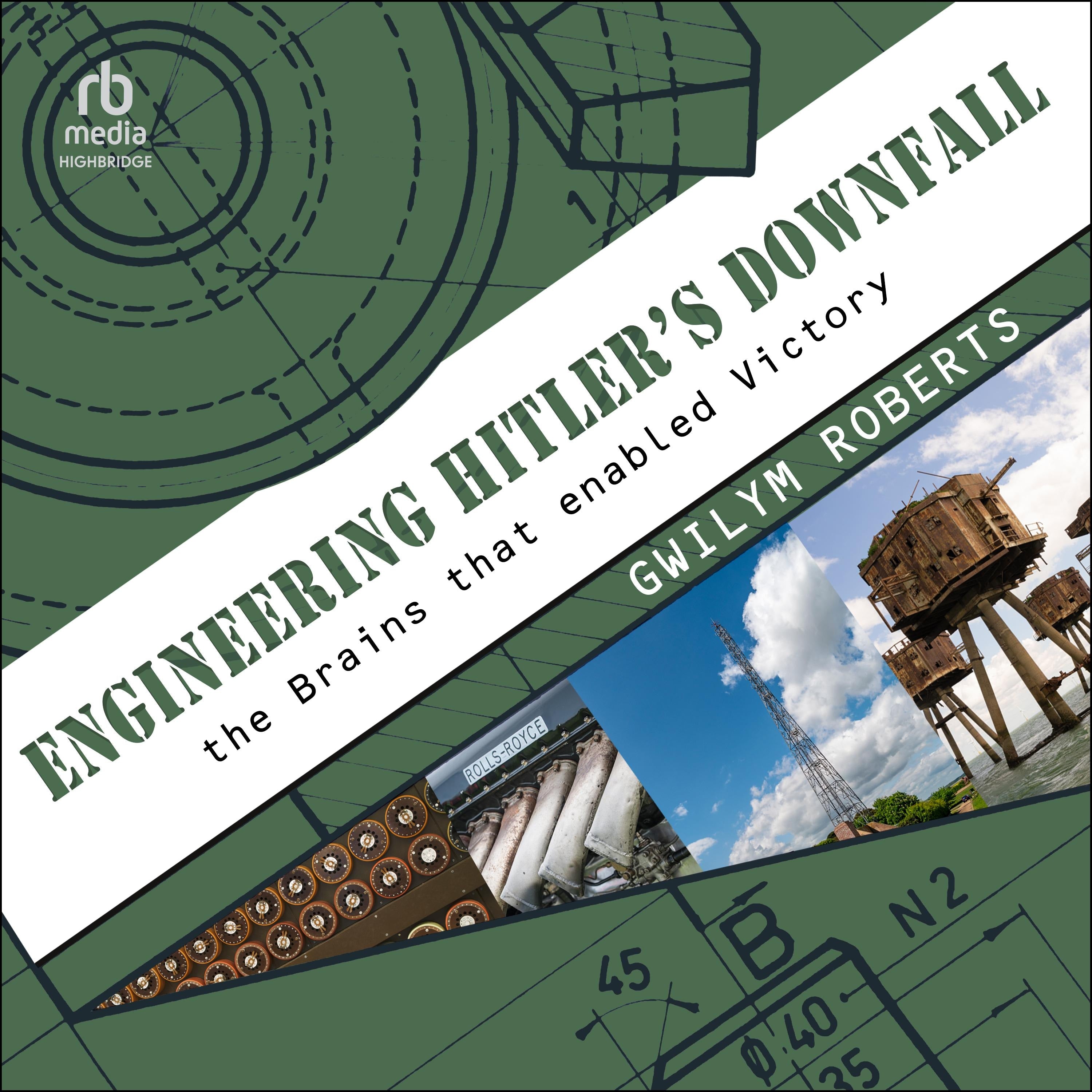 Engineering Hitler's Downfall