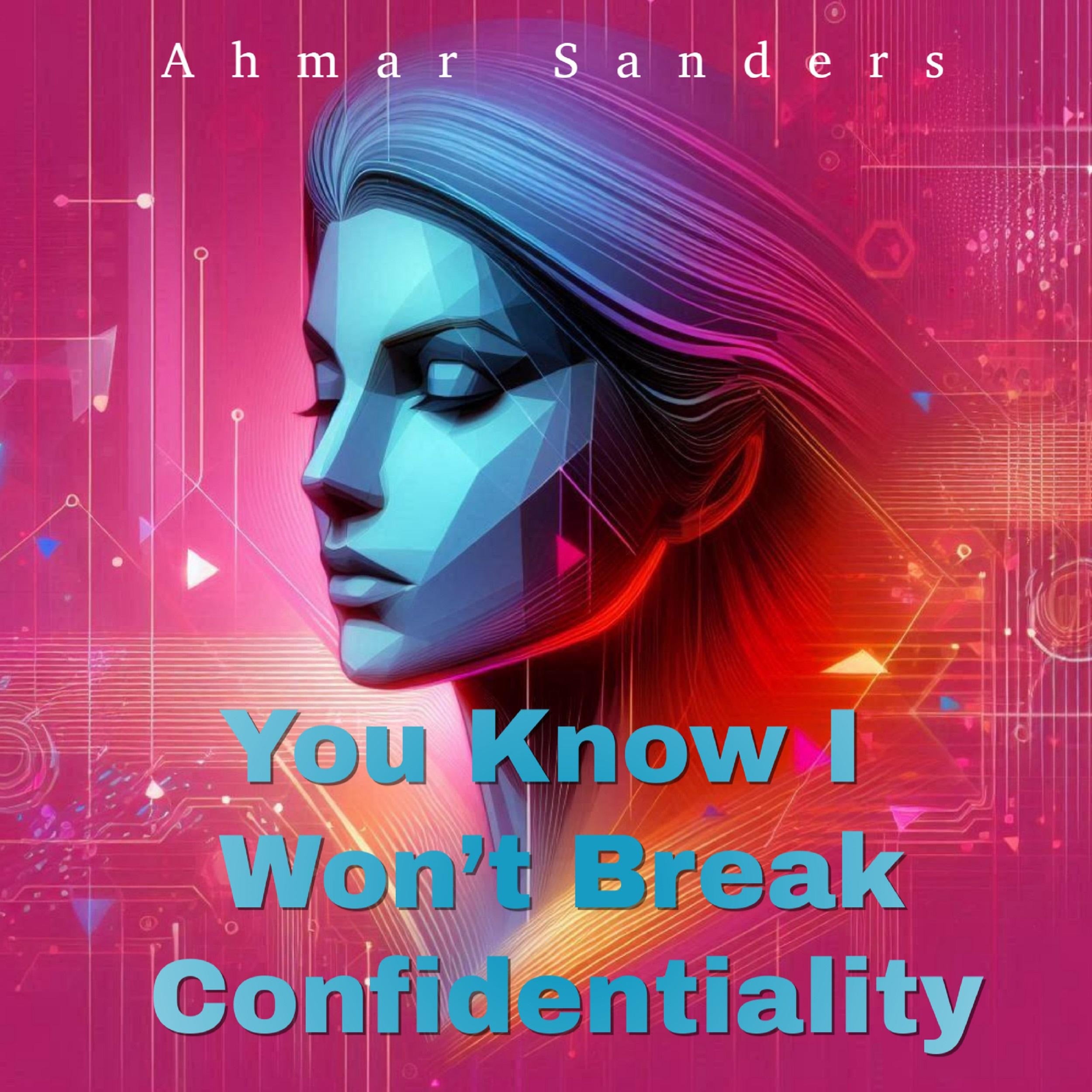You Know I Won’t Break Confidentiality