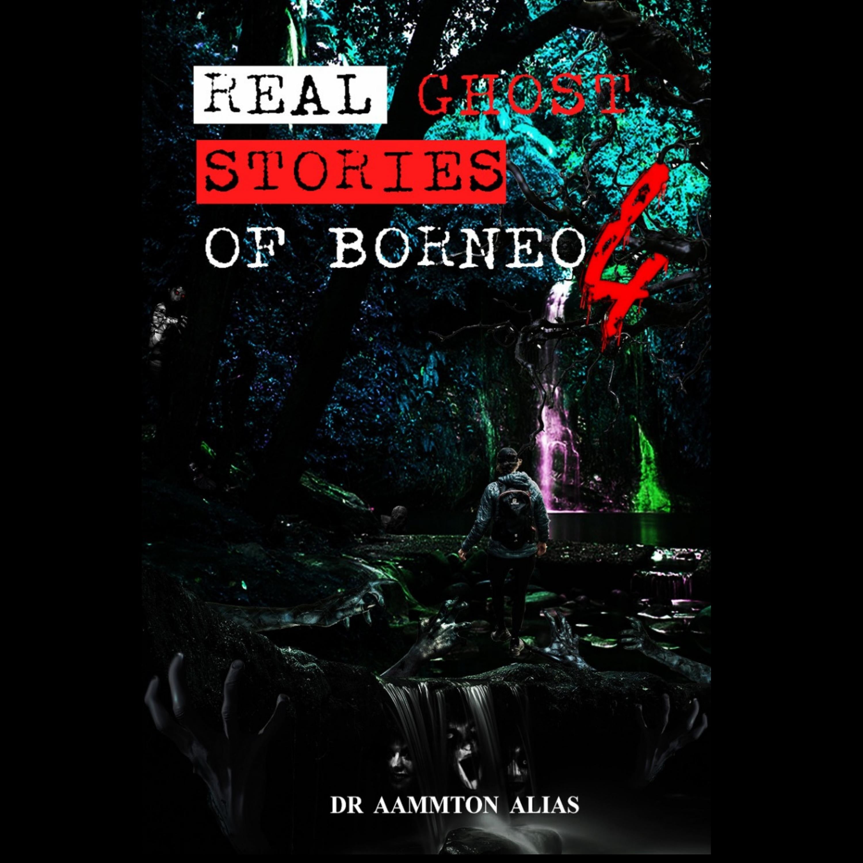 Real Ghost Stories of Borneo 4