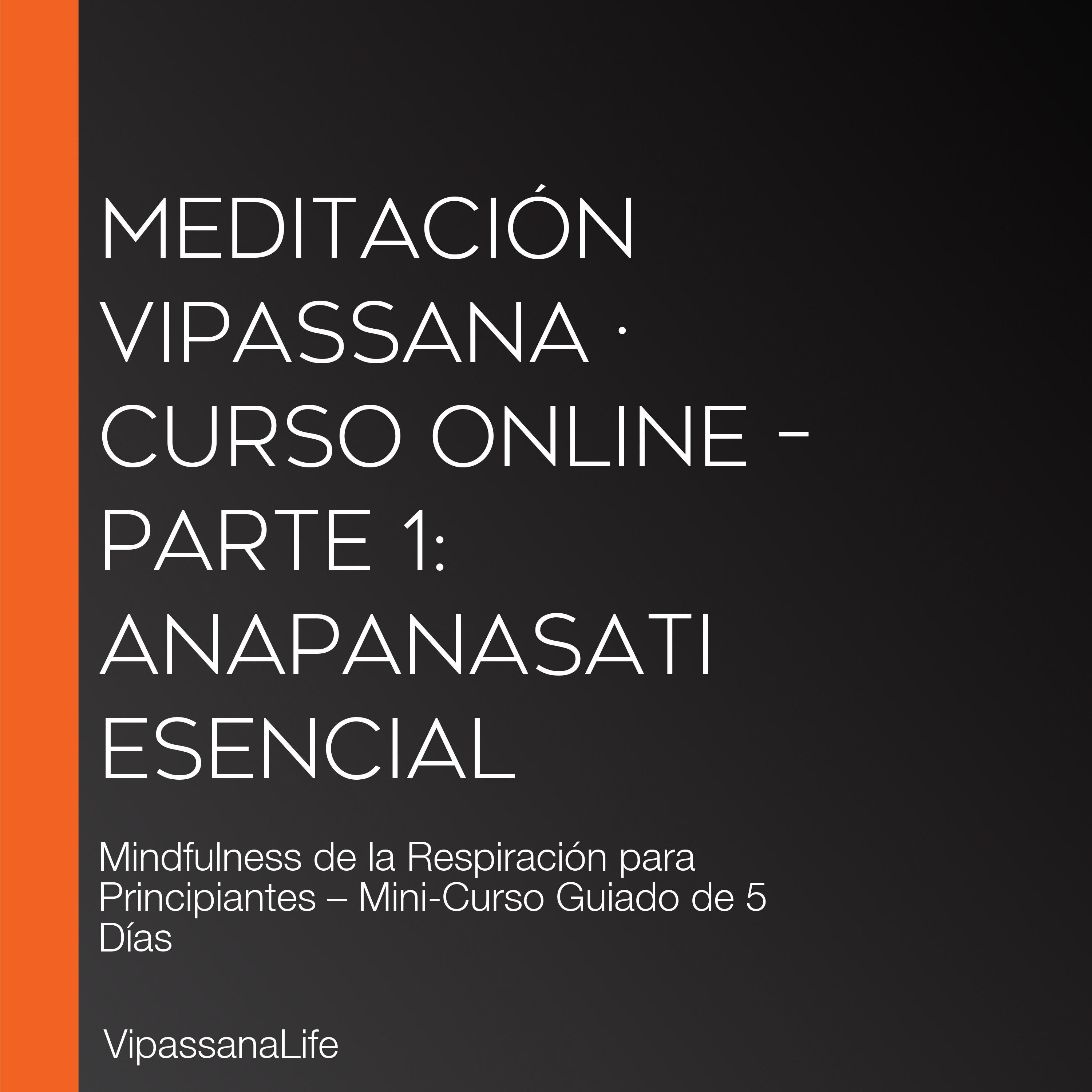 Meditación Vipassana · Curso Online - Parte 1: Anapanasati Esencial