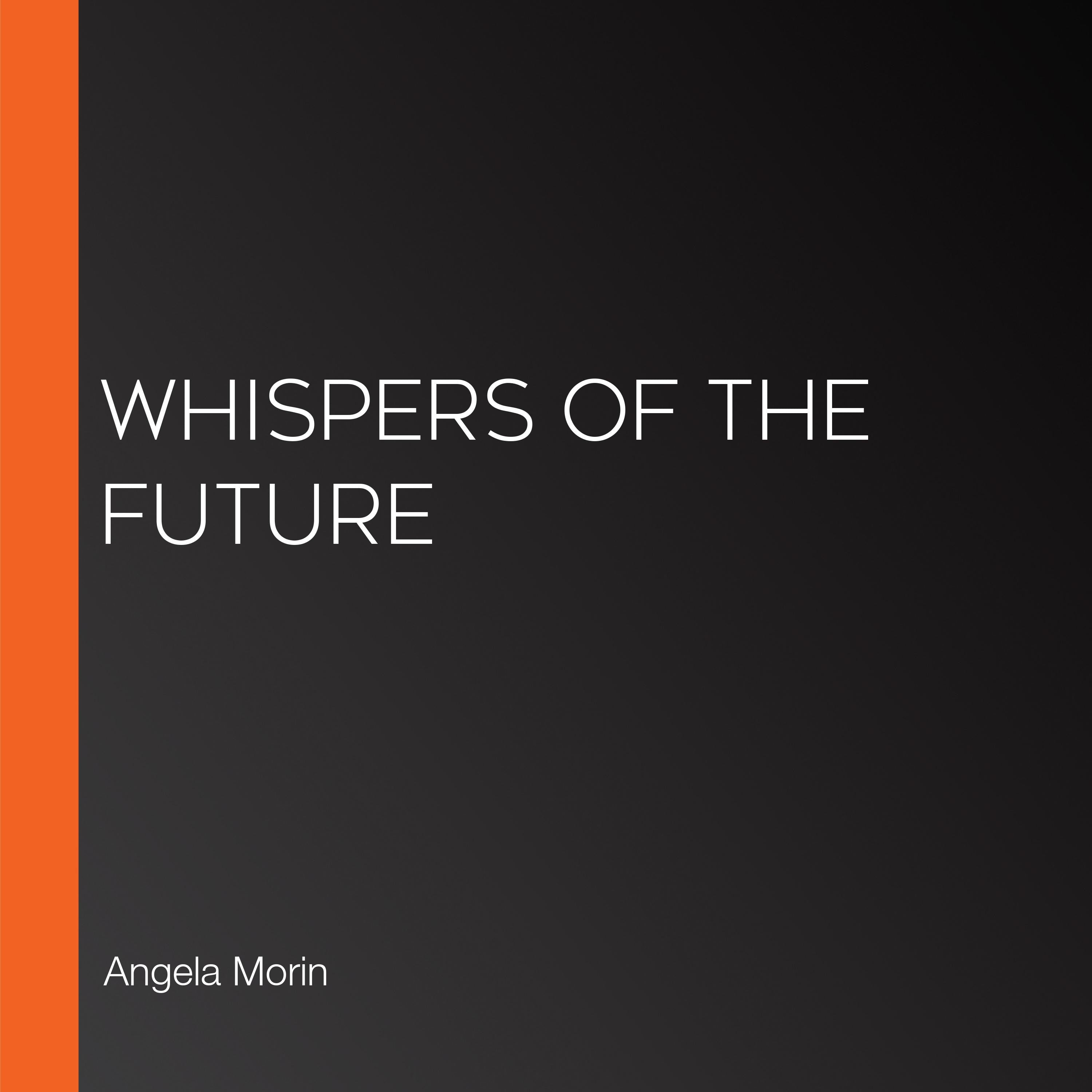 Whispers of the Future