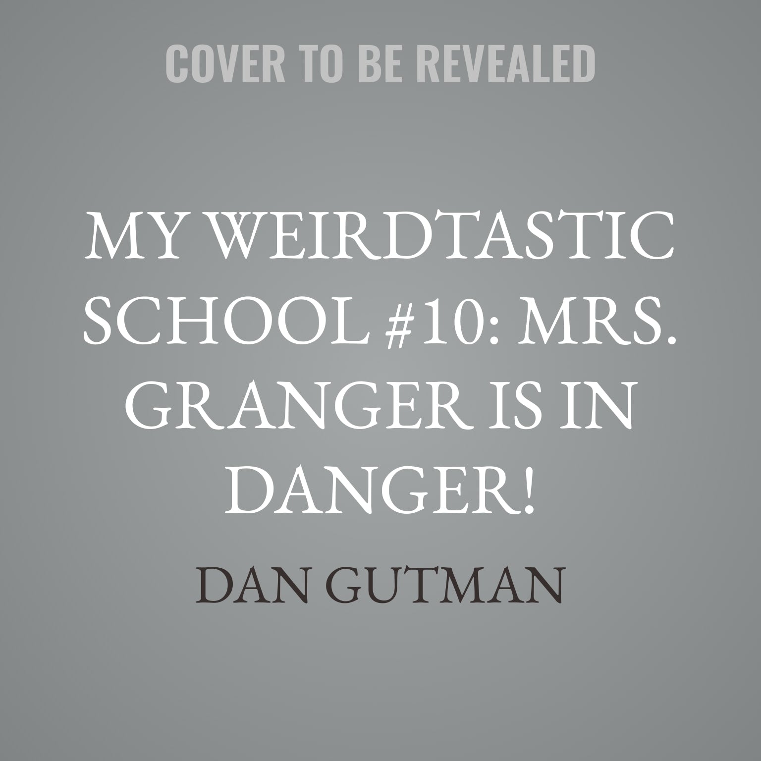 My Weirdtastic School #10: Mrs. Granger Is in Danger!