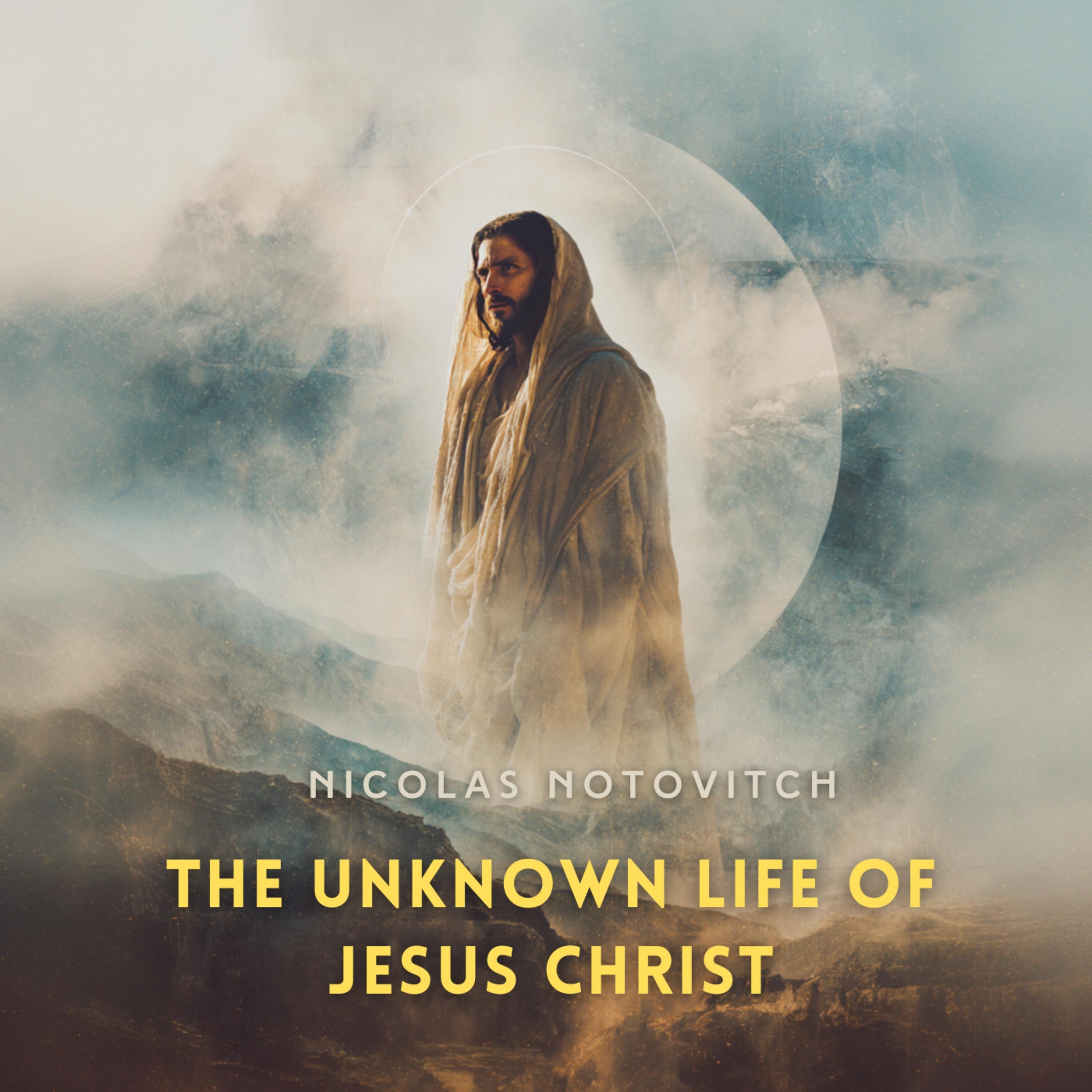 The Unknown Life of Jesus Christ