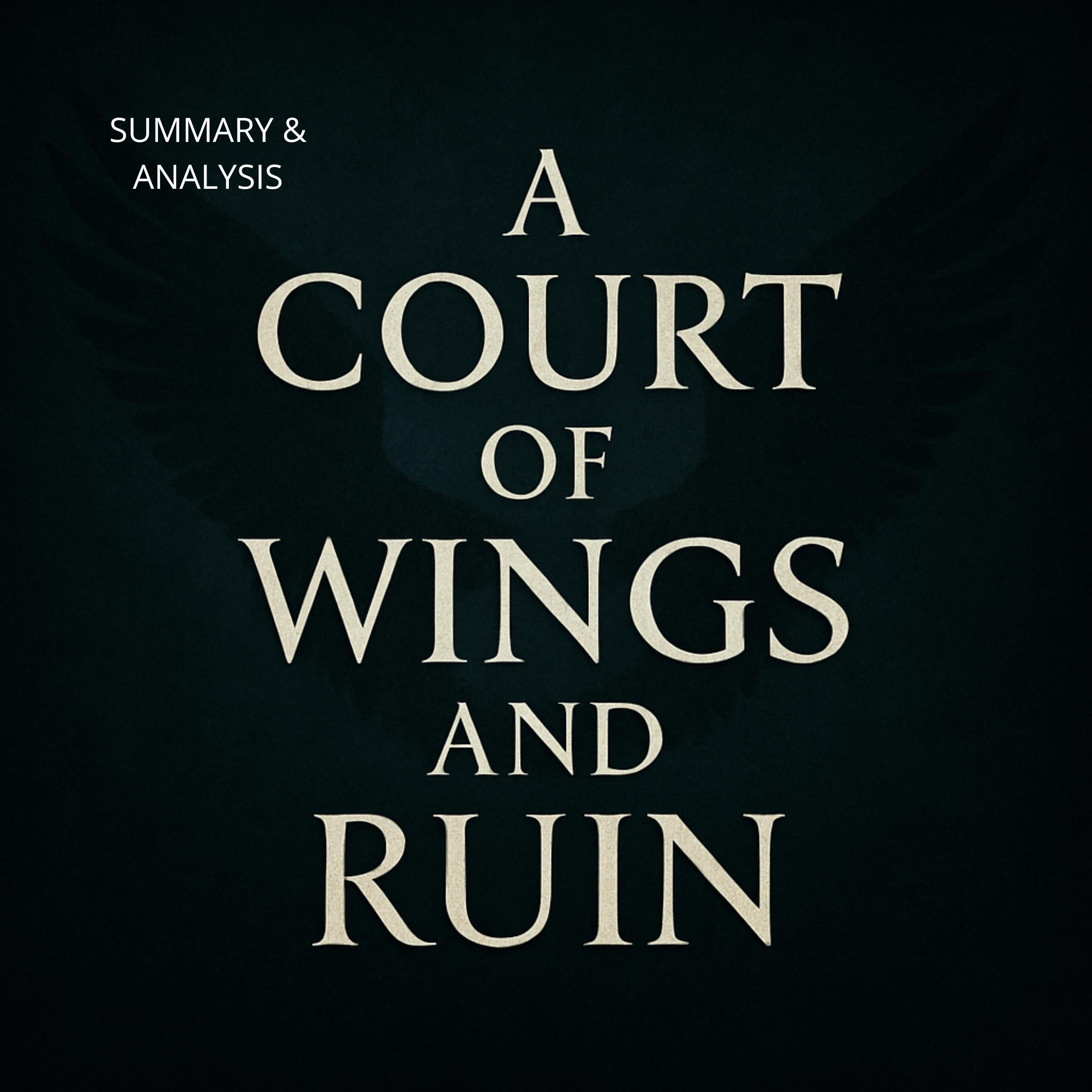Book Summary & Analysis of A Court of Wings and Ruin by Sarah J. Maas.