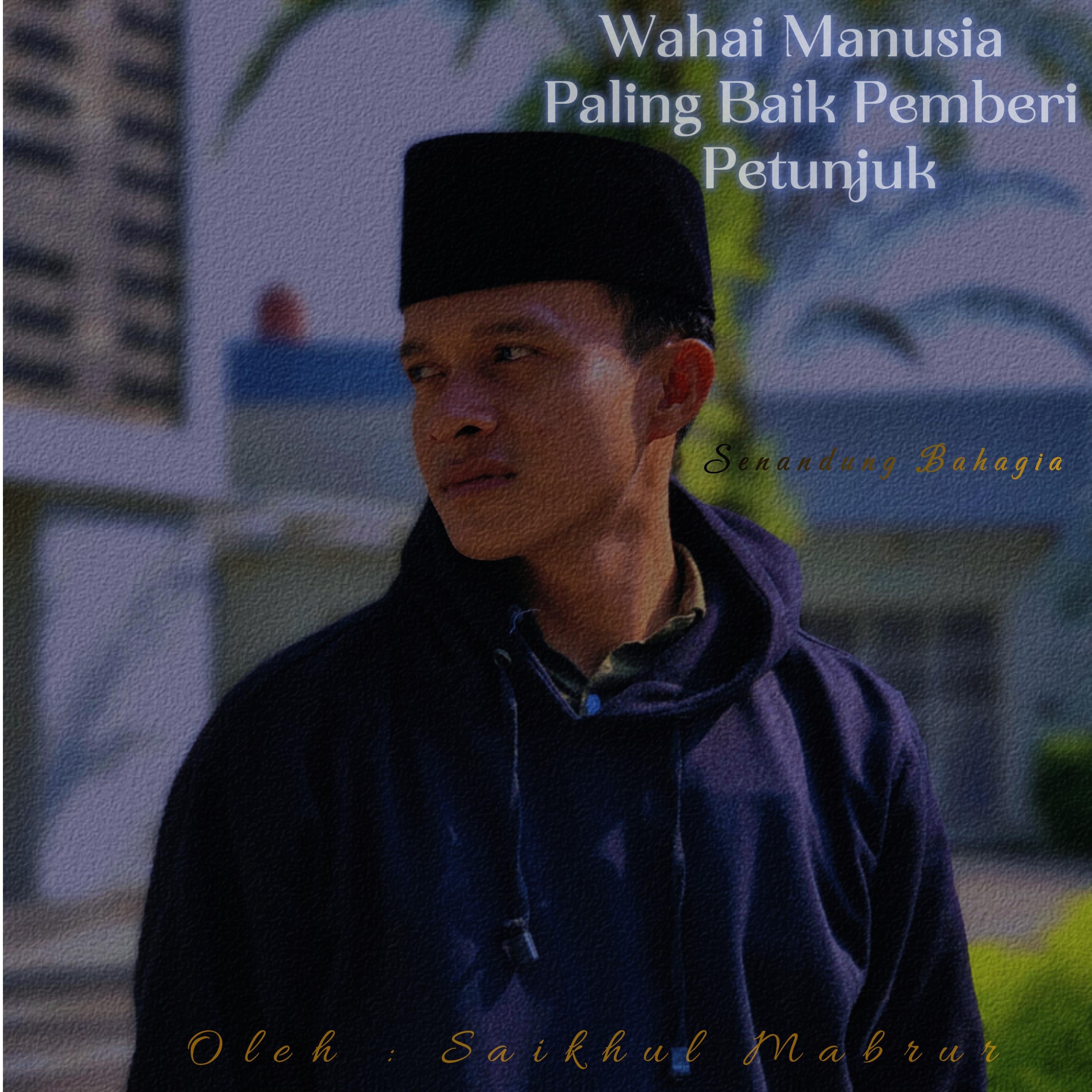 Wahai Manusia Paling Baik Pemberi Petunjuk