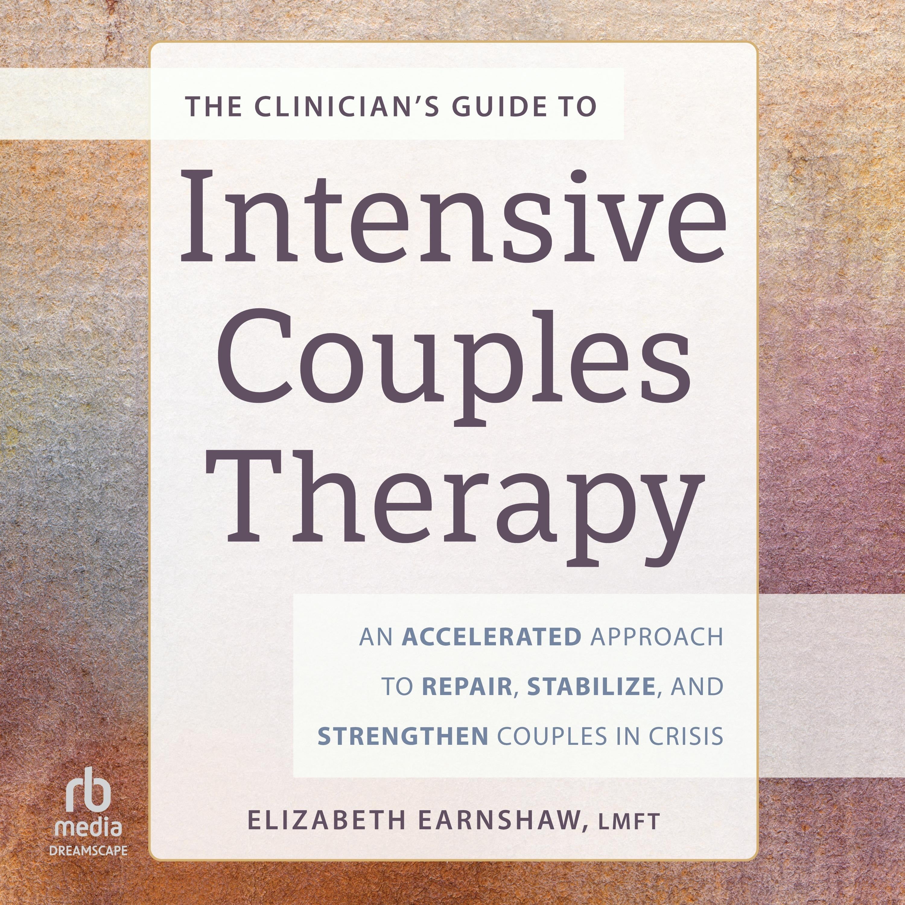 The Clinician's Guide to Intensive Couples Therapy