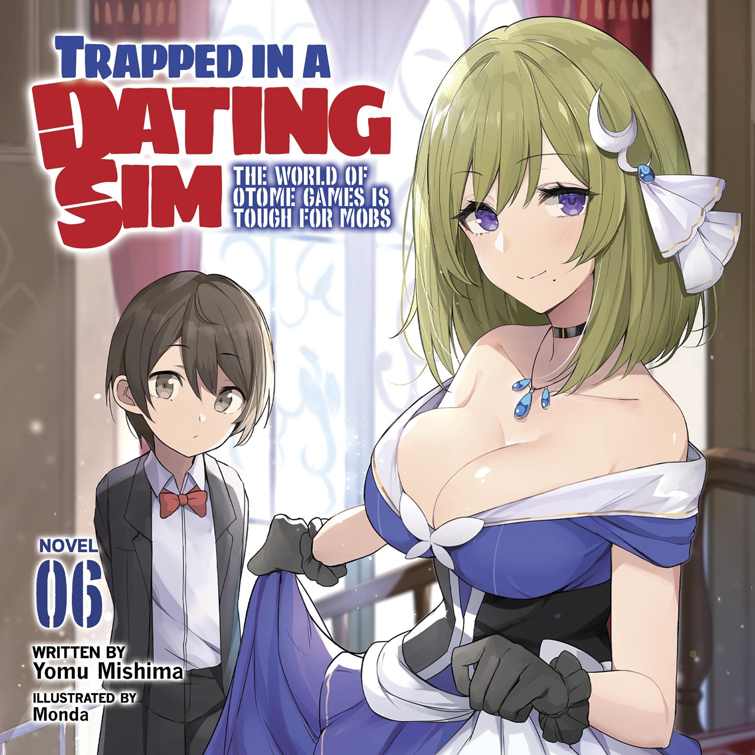 Trapped in a Dating Sim: The World of Otome Games is Tough for Mobs (Light Novel) Vol. 6