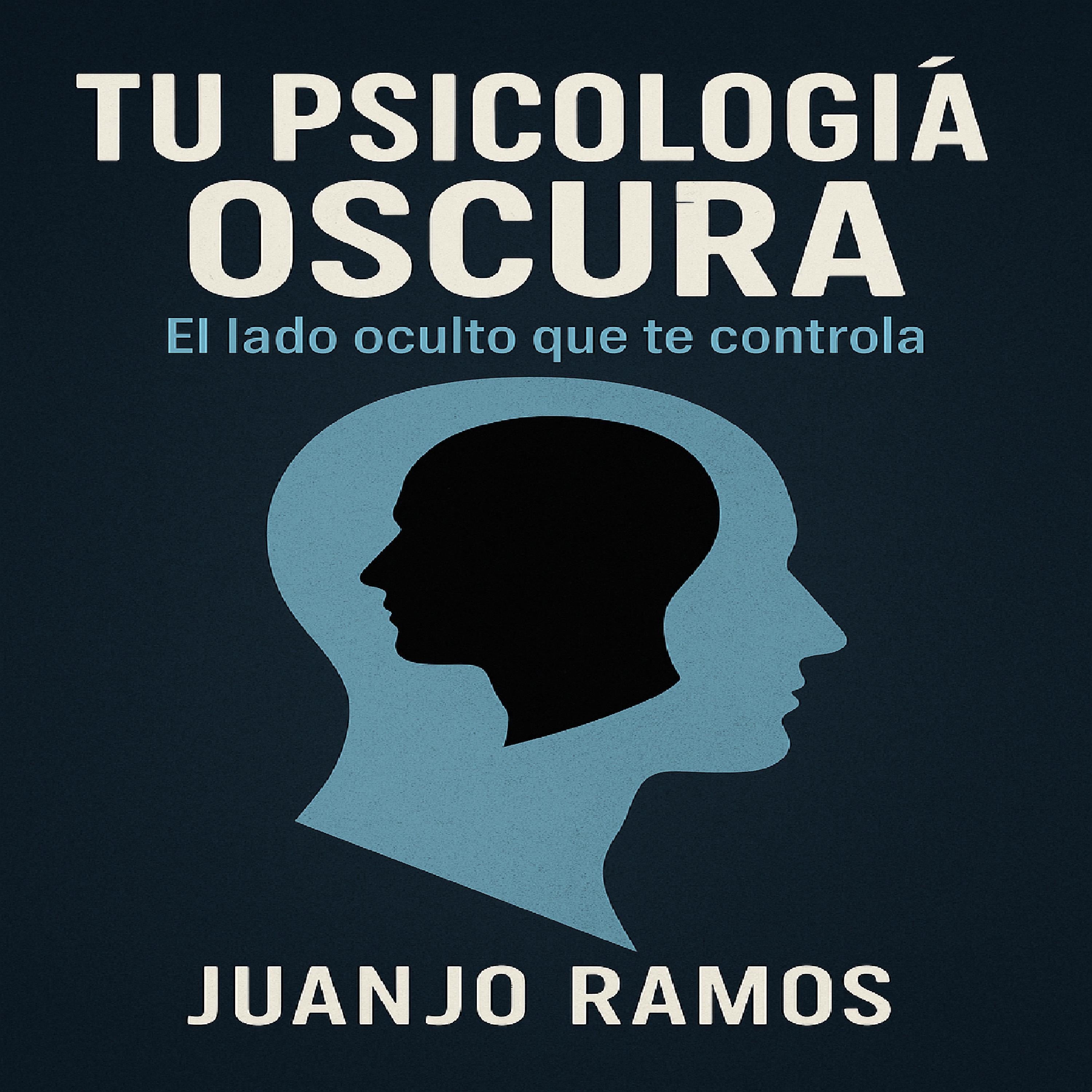 Tu psicología oscura: el lado oculto que te controla