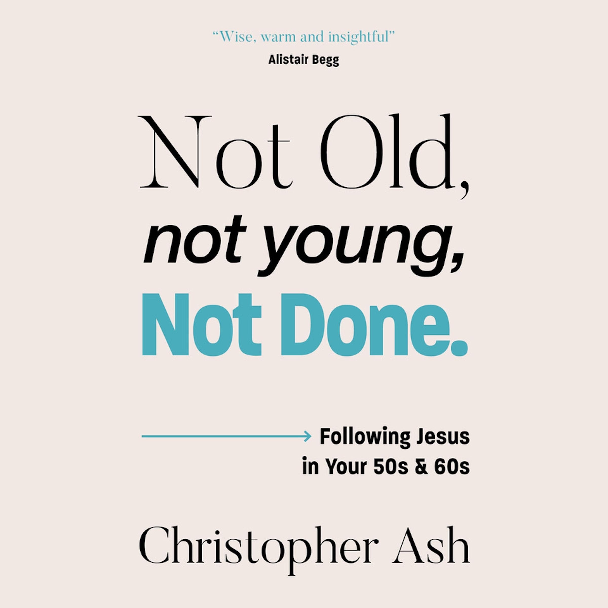 Not Old, Not Young, Not Done