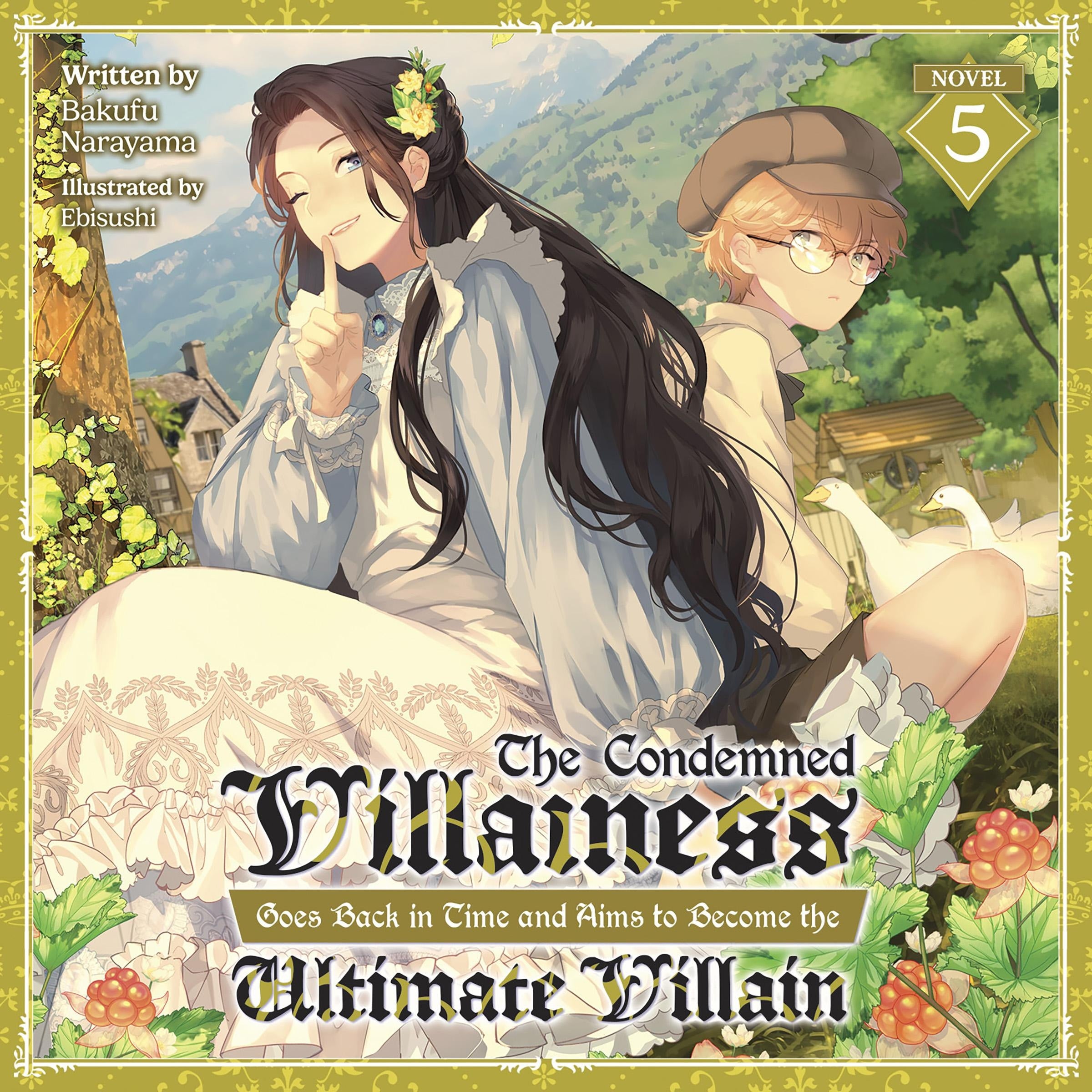 The Condemned Villainess Goes Back in Time and Aims to Become the Ultimate Villain (Light Novel) Vol. 5