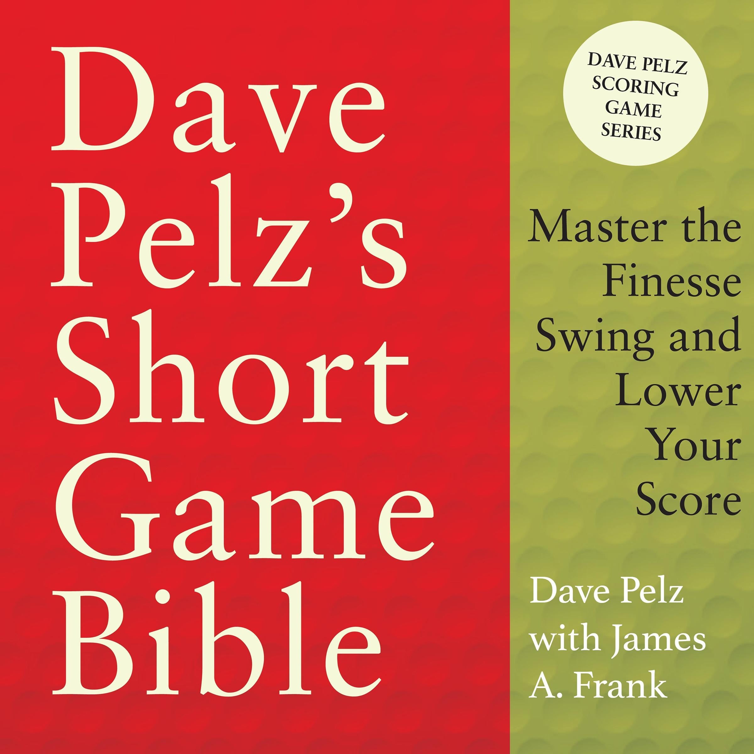 Dave Pelz's Short Game Bible