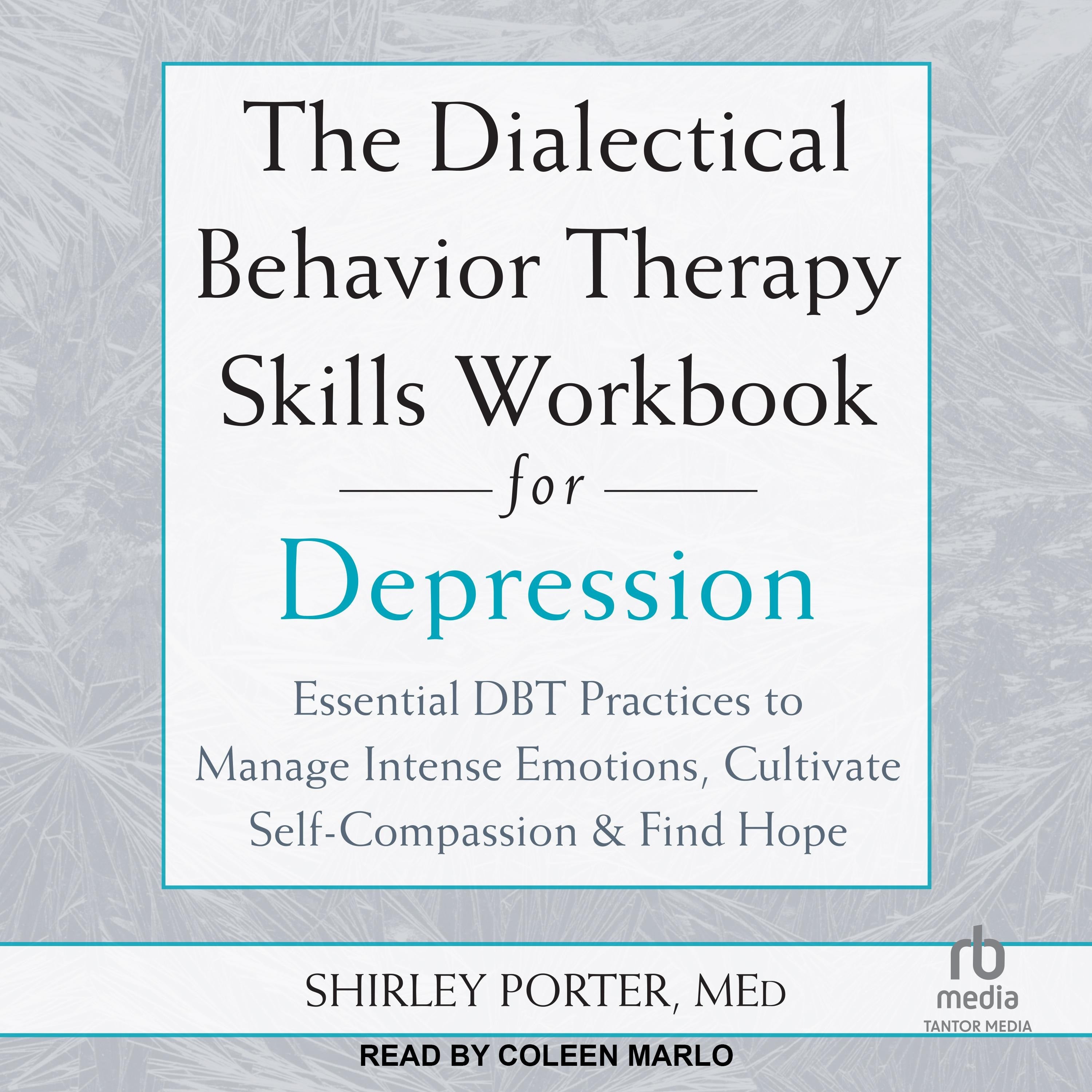 The Dialectical Behavior Therapy Skills Workbook for Depression