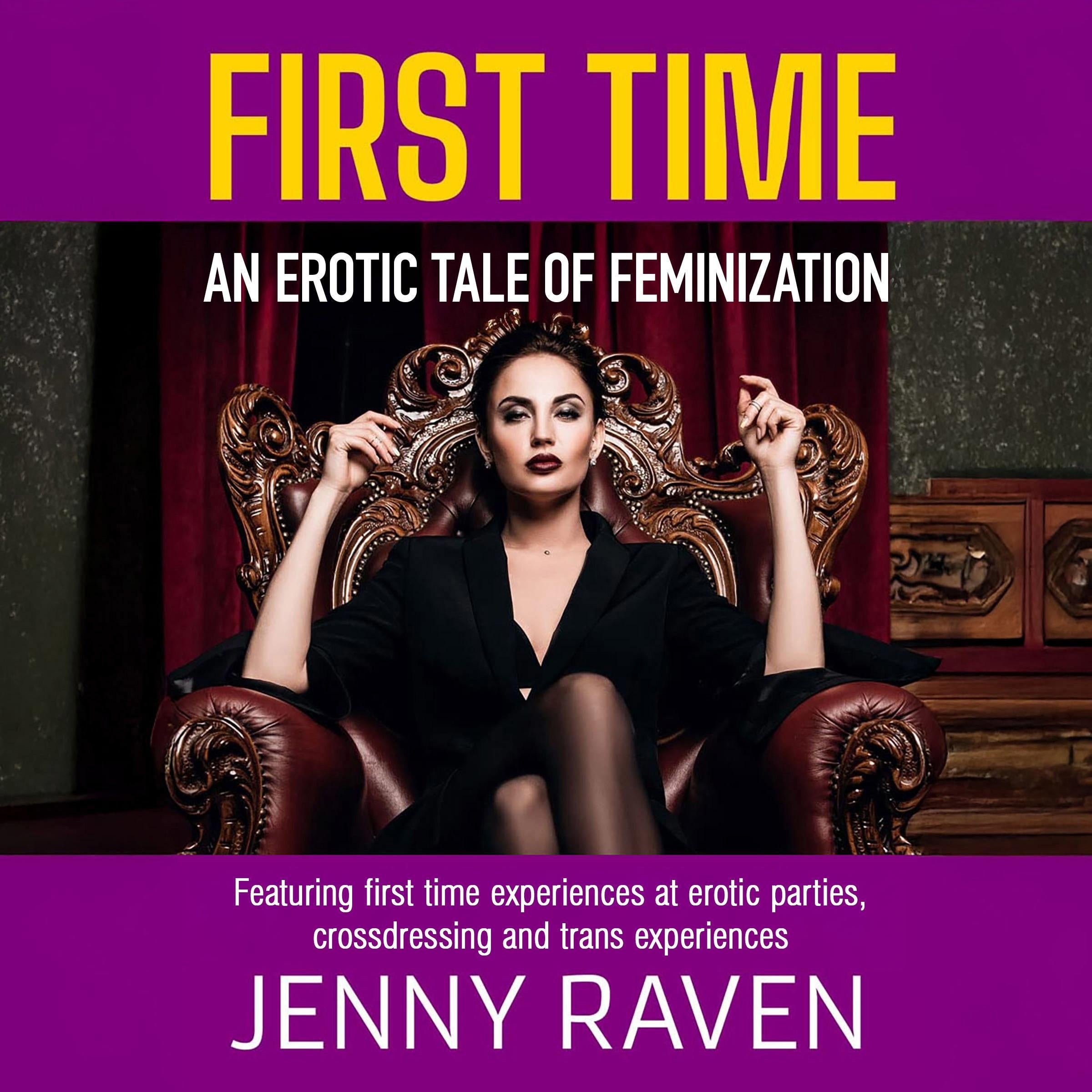 First Time: An Erotic Tale Of Feminization