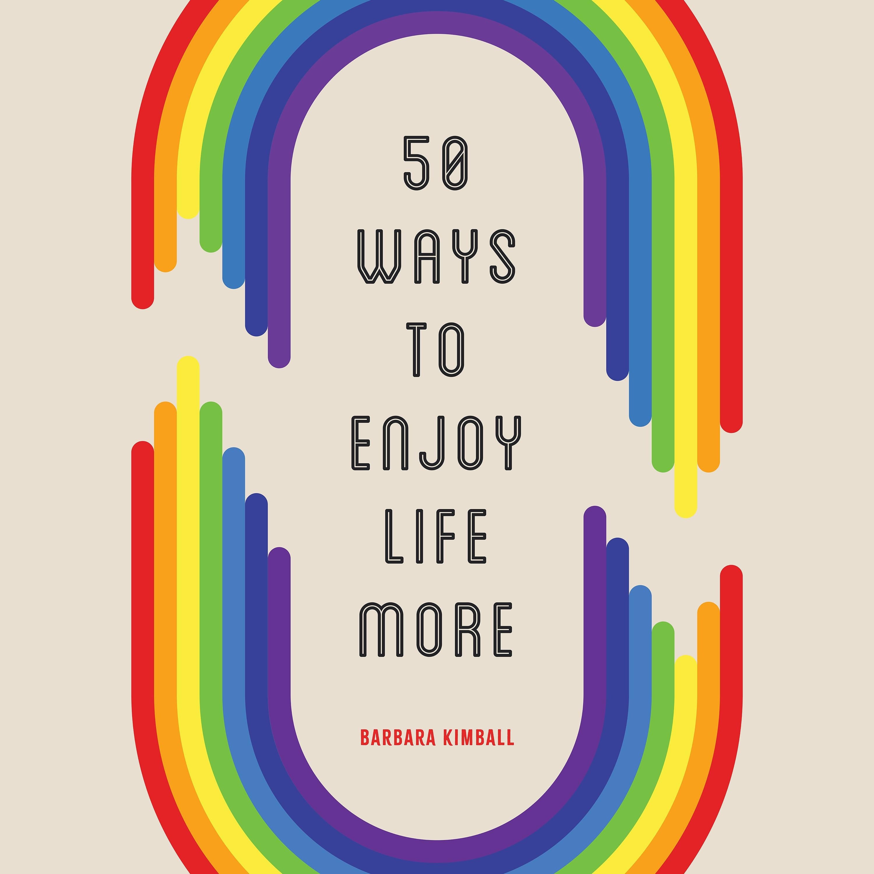50 Ways to Enjoy Life More