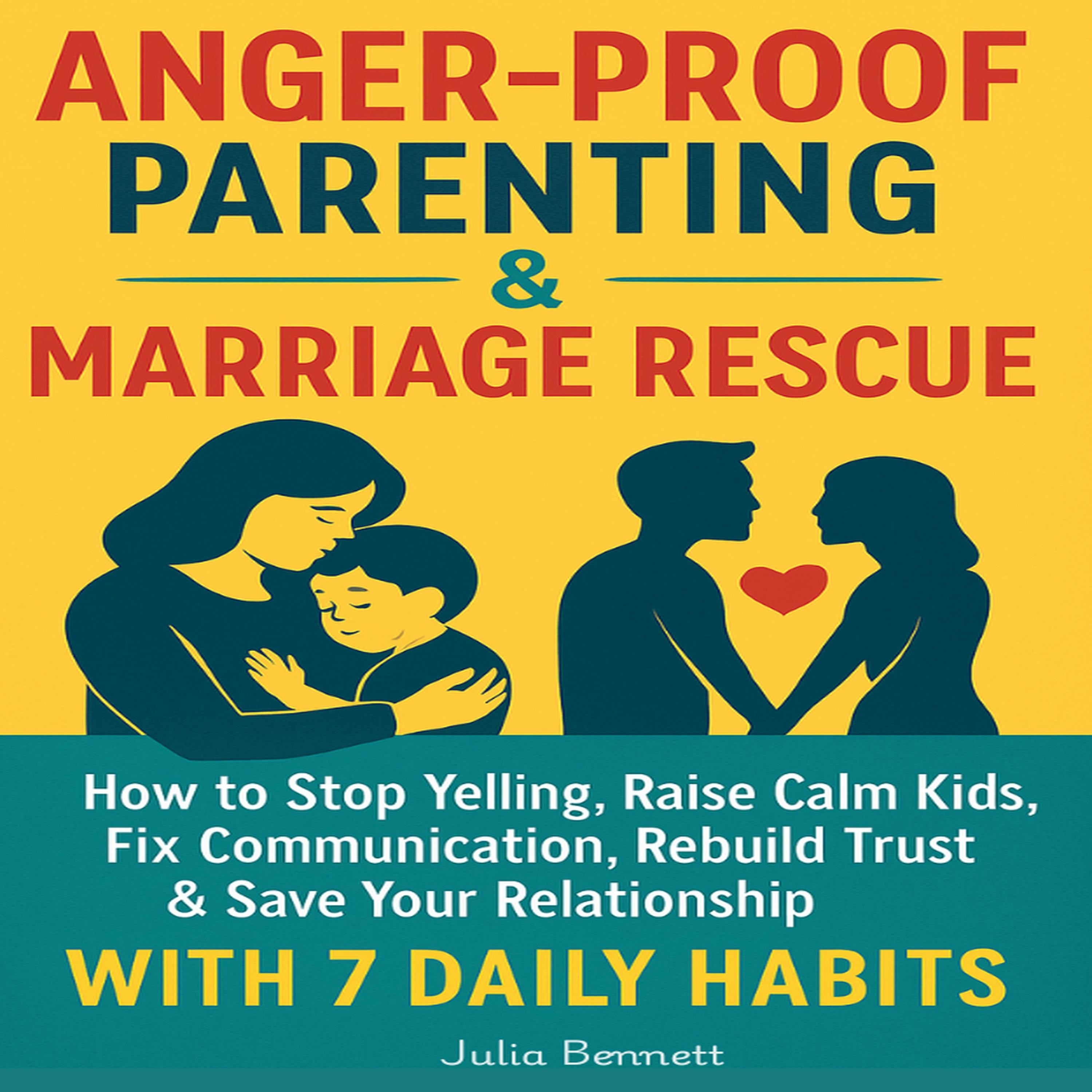Anger-Proof Parenting & Marriage Rescue