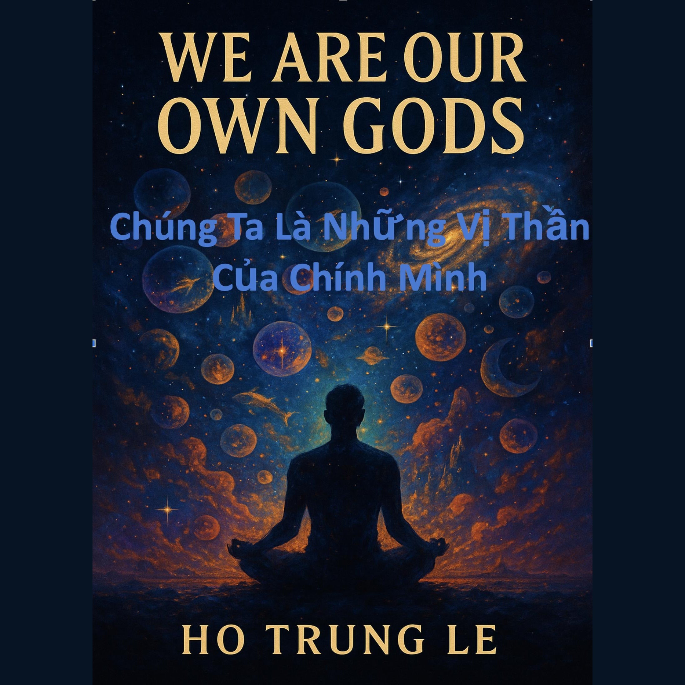CHÚNG TA LÀ NHỮNG VỊ THẦN CỦA CHÍNH MÌNH