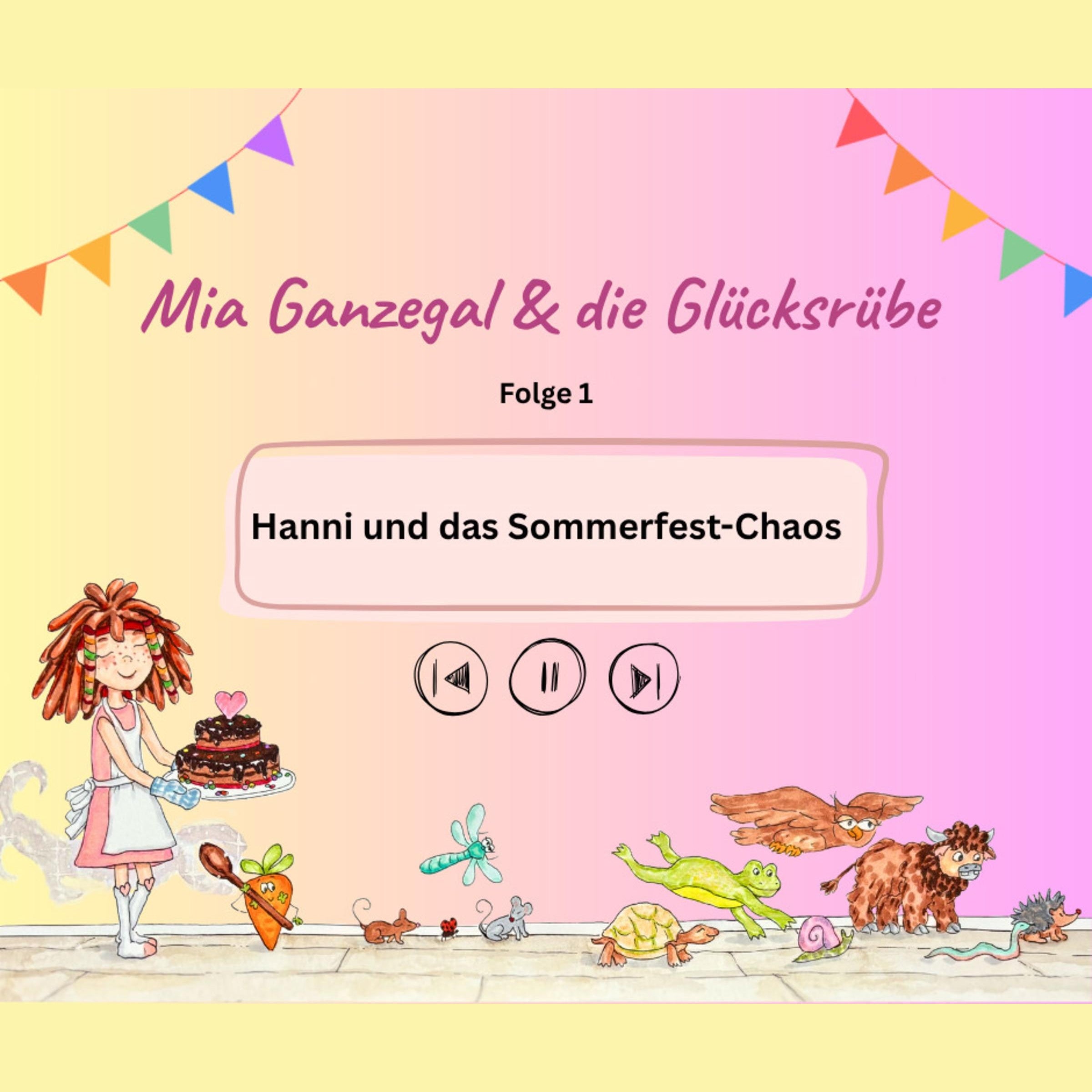 Mia Ganzegal und die Glücksrübe - Hanni und das Sommerfest-Chaos