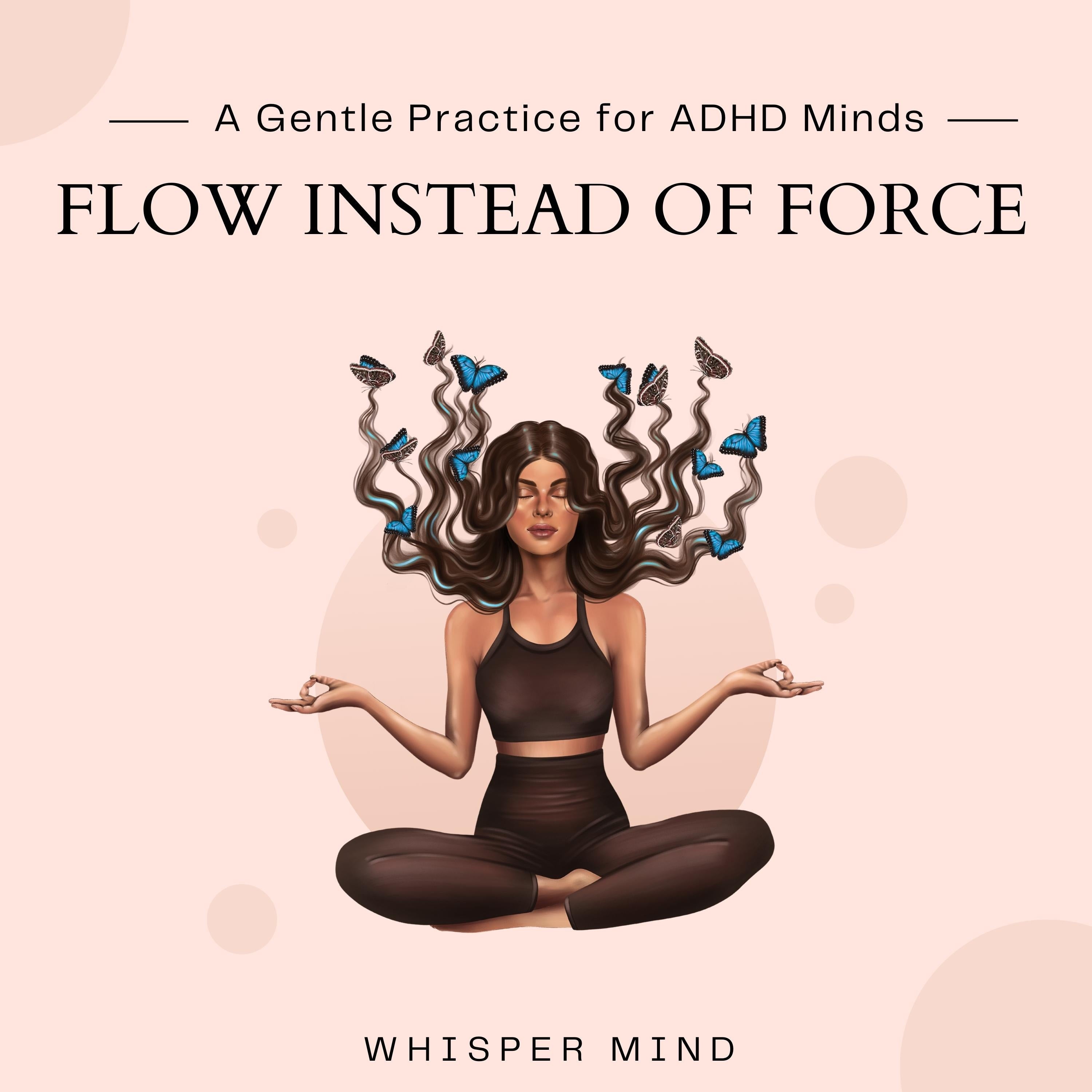 Flow Instead of Force – A Gentle Practice for ADHD Minds