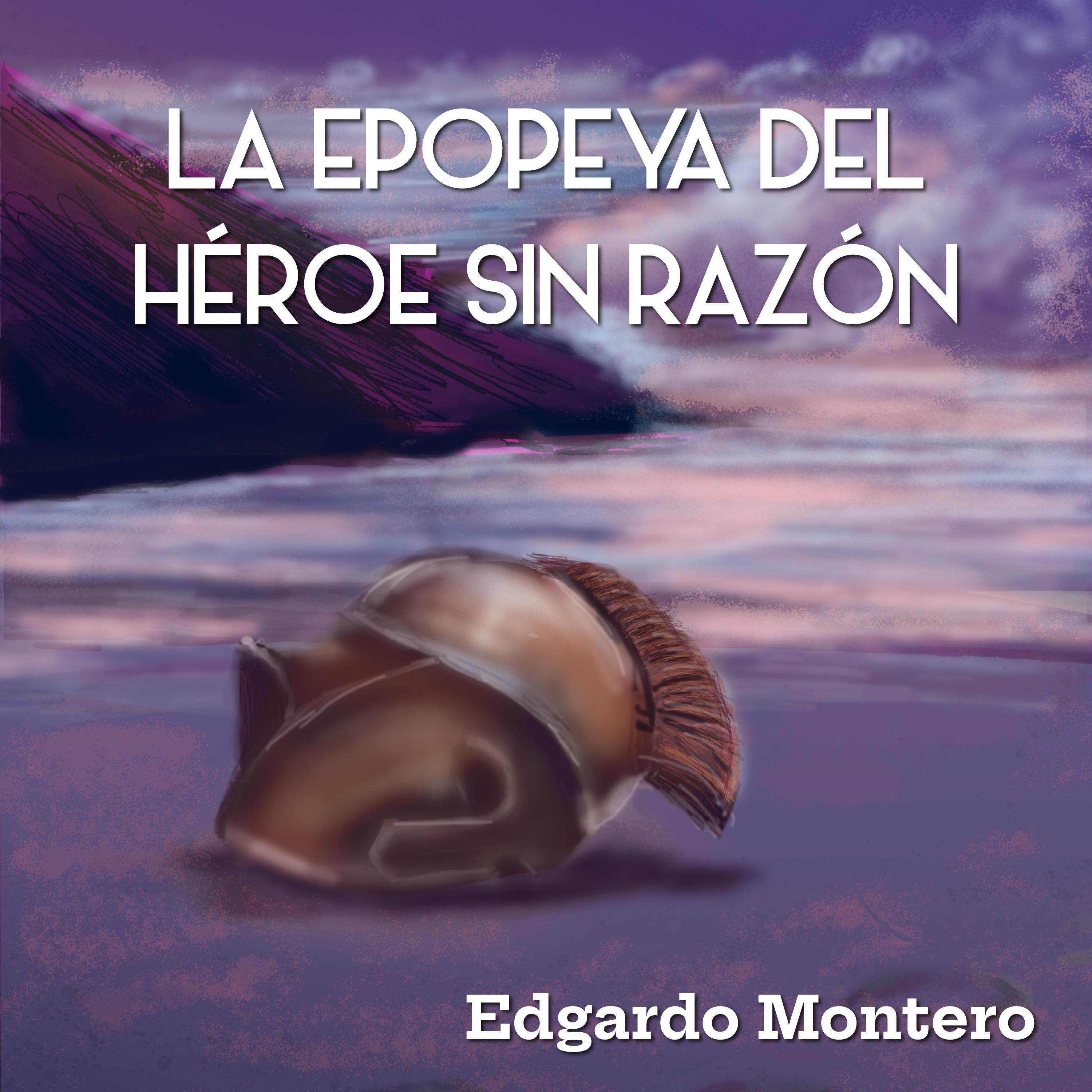 La Epopeya del Héroe sin razón