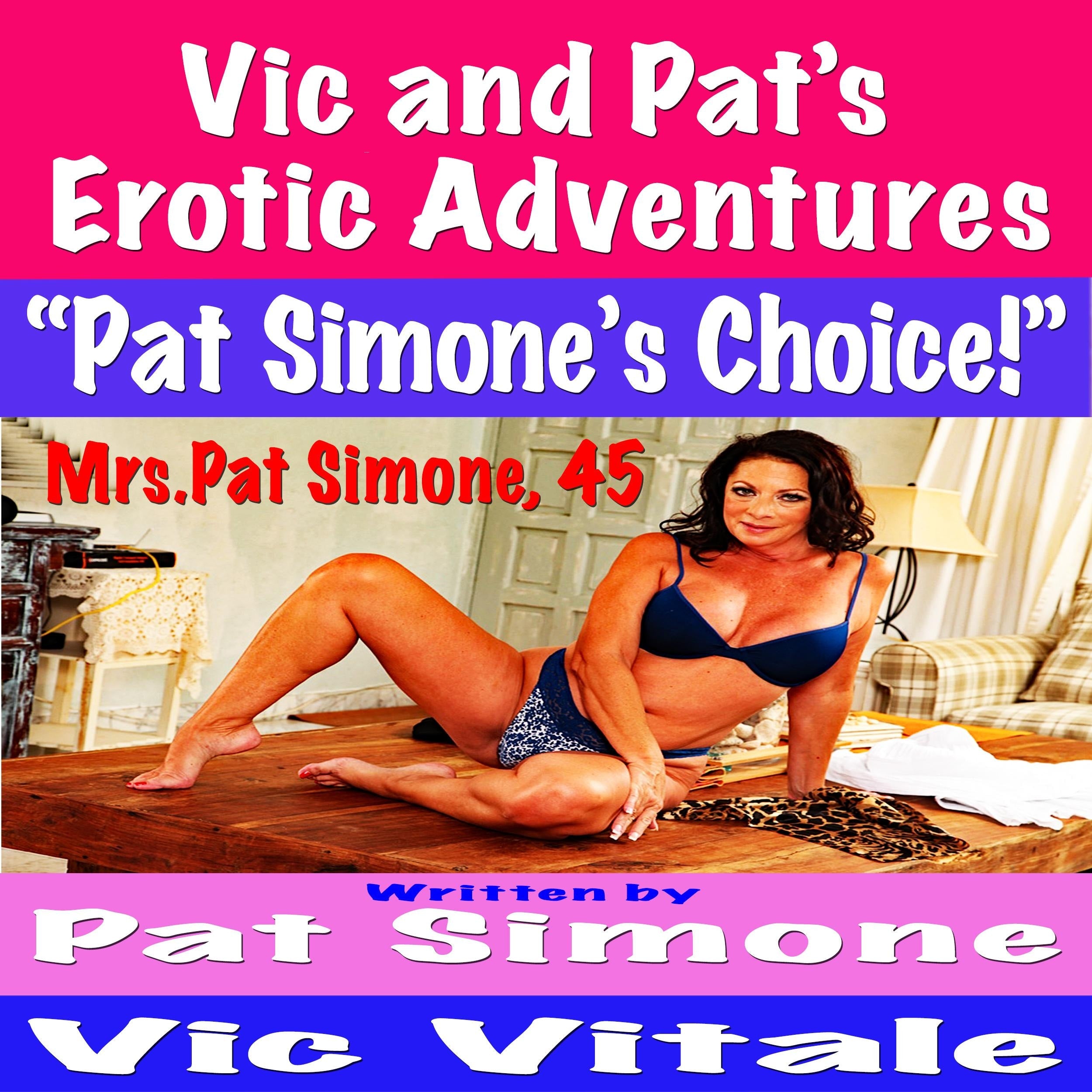 Vic and Pat’s   Erotic Adventures     “Pat Simone’s Choice!”