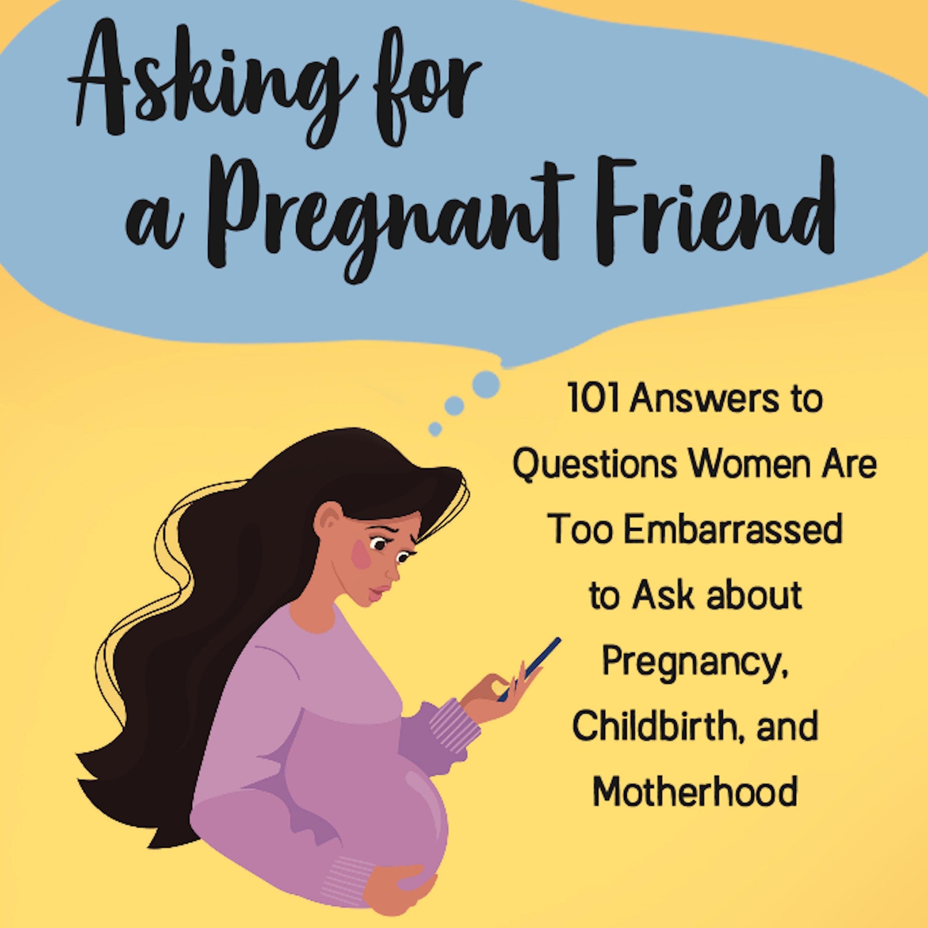 Asking for a Pregnant Friend