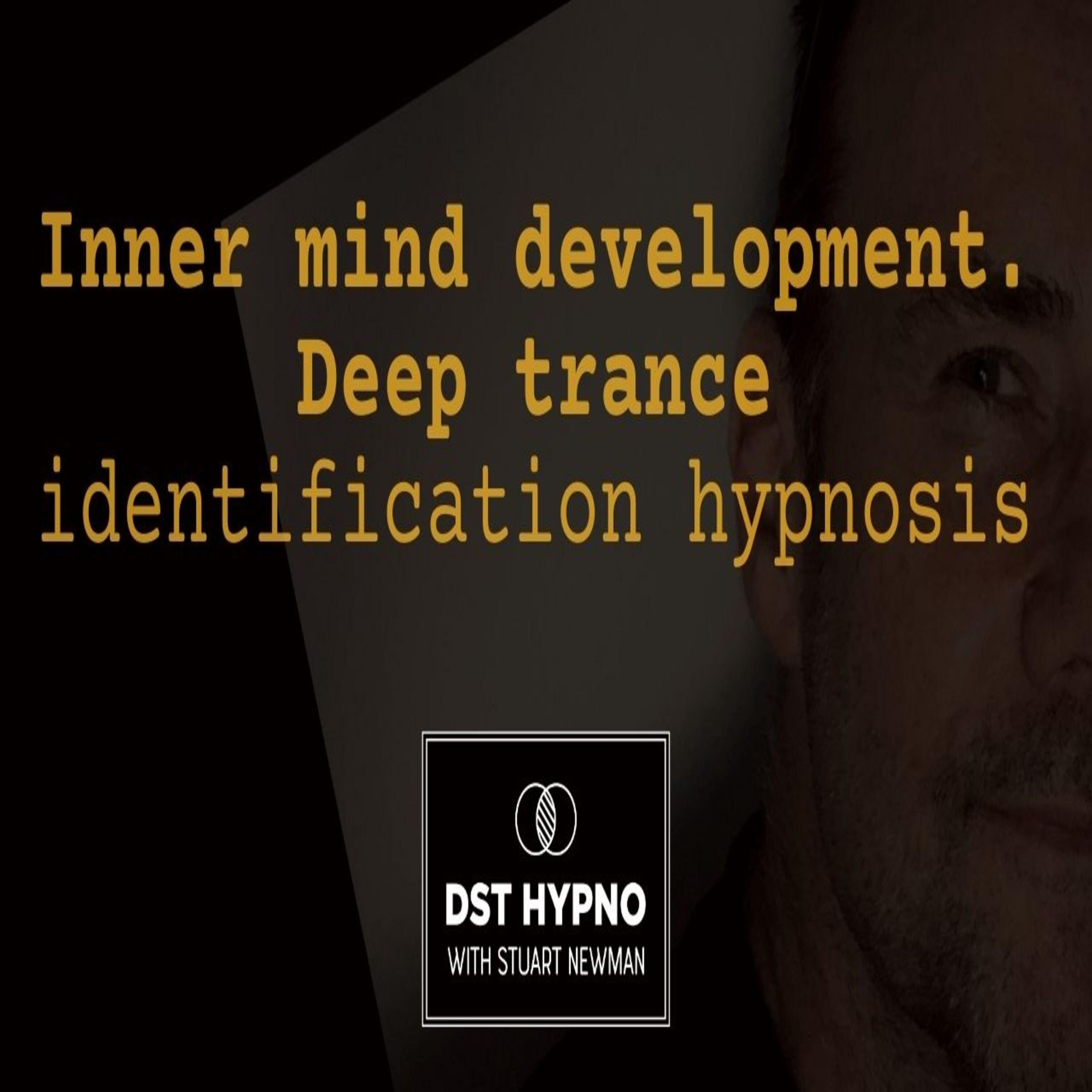 Inner mind development. Deep trance identification hypnosis - A guided meditation - DST Hypno with Stu Newman