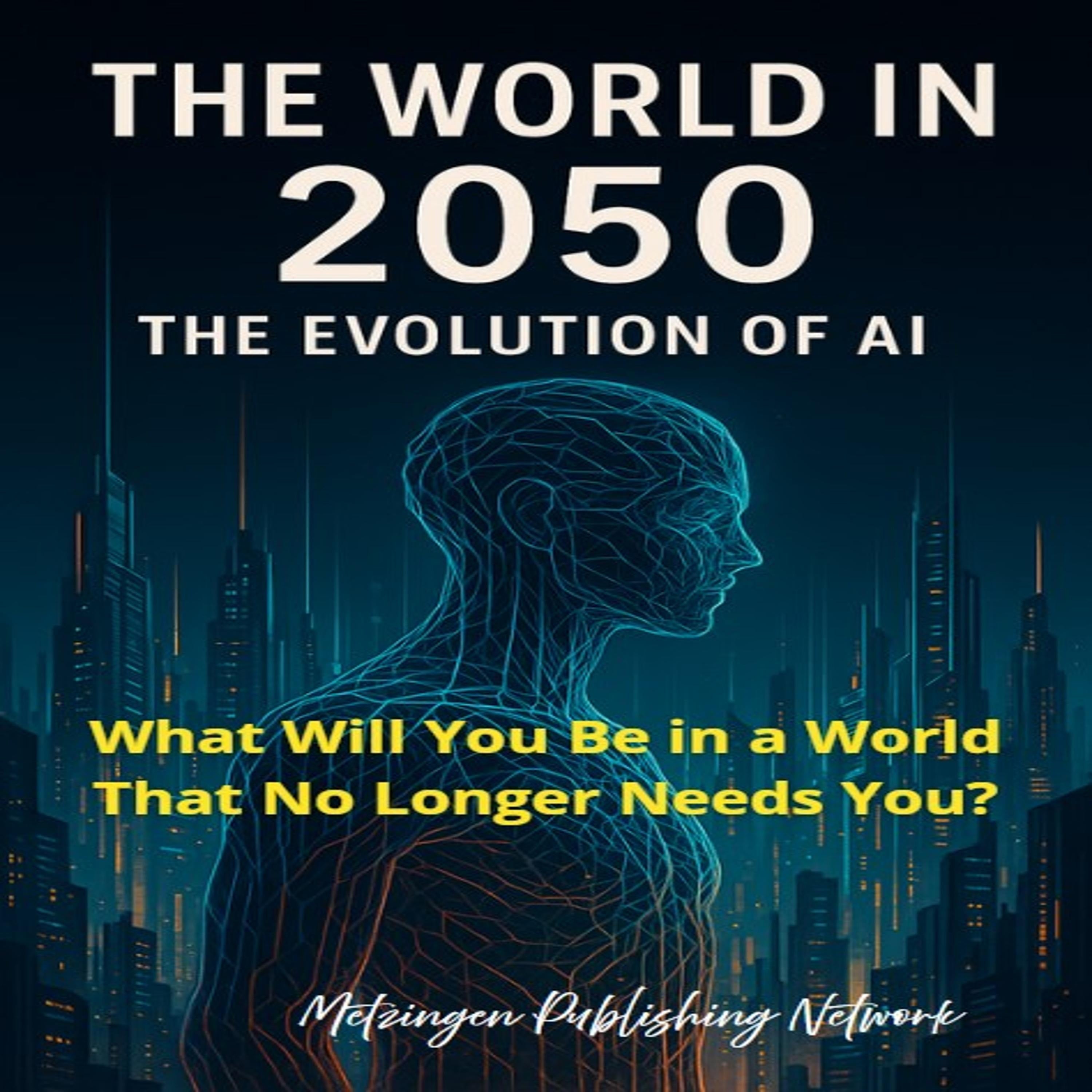 The World in 2050: The Evolution of Artificial Intelligence