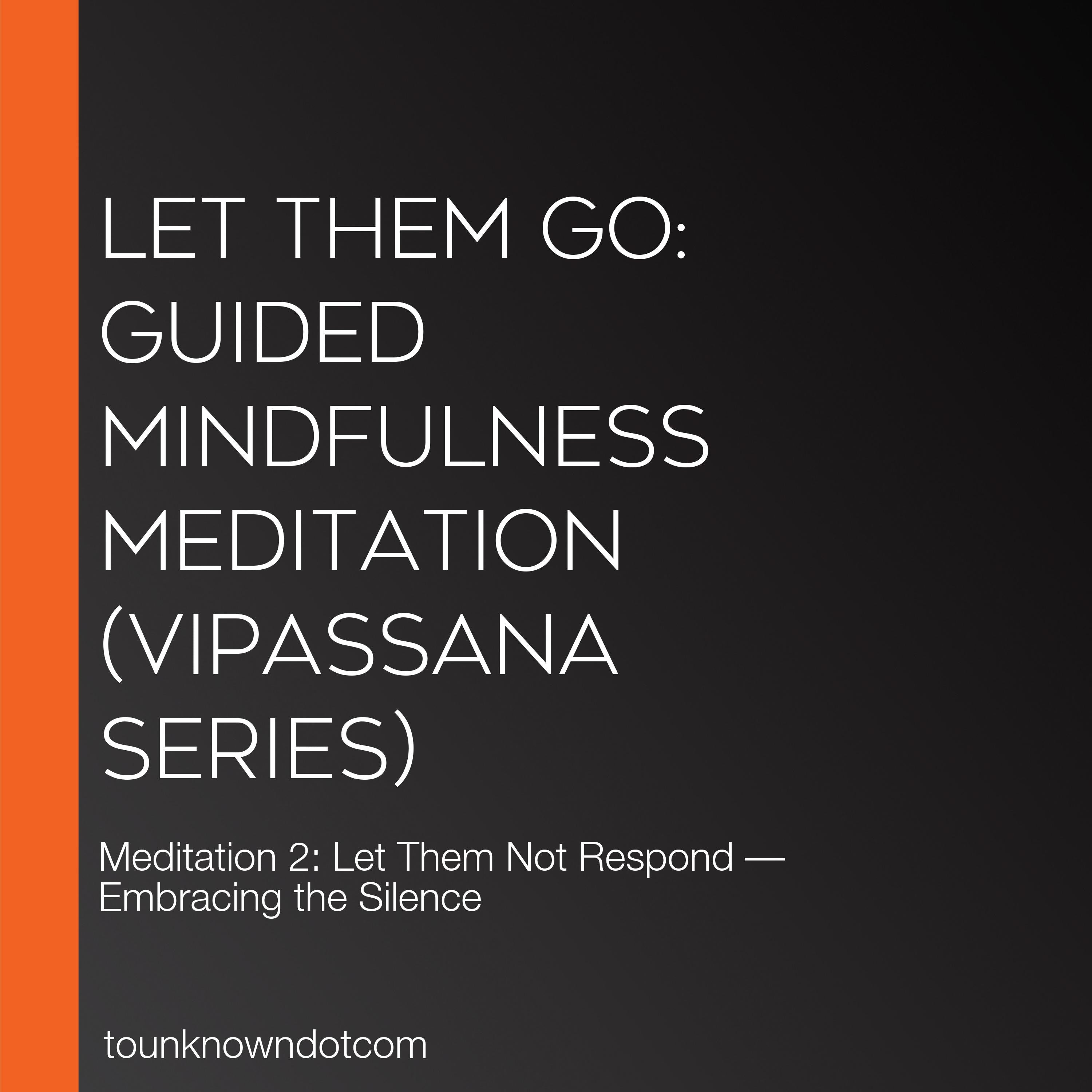 Let Them Go: Guided Mindfulness Meditation (Vipassana Series)