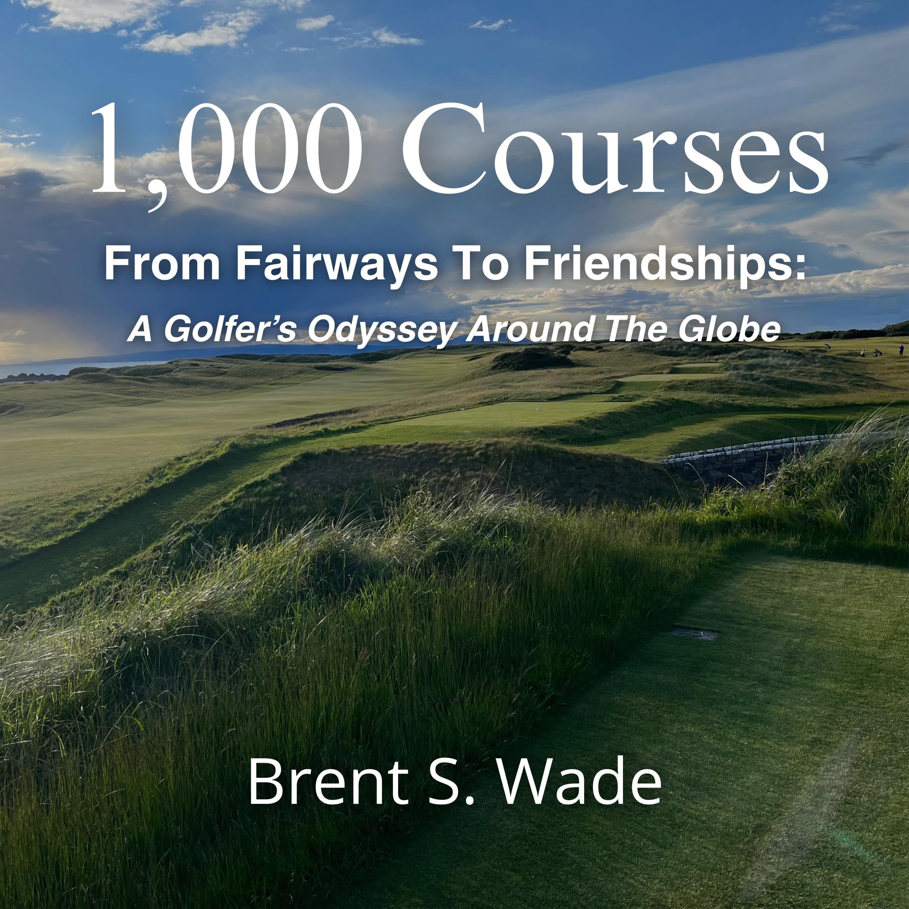 1,000 Courses From Fairways to Friendships