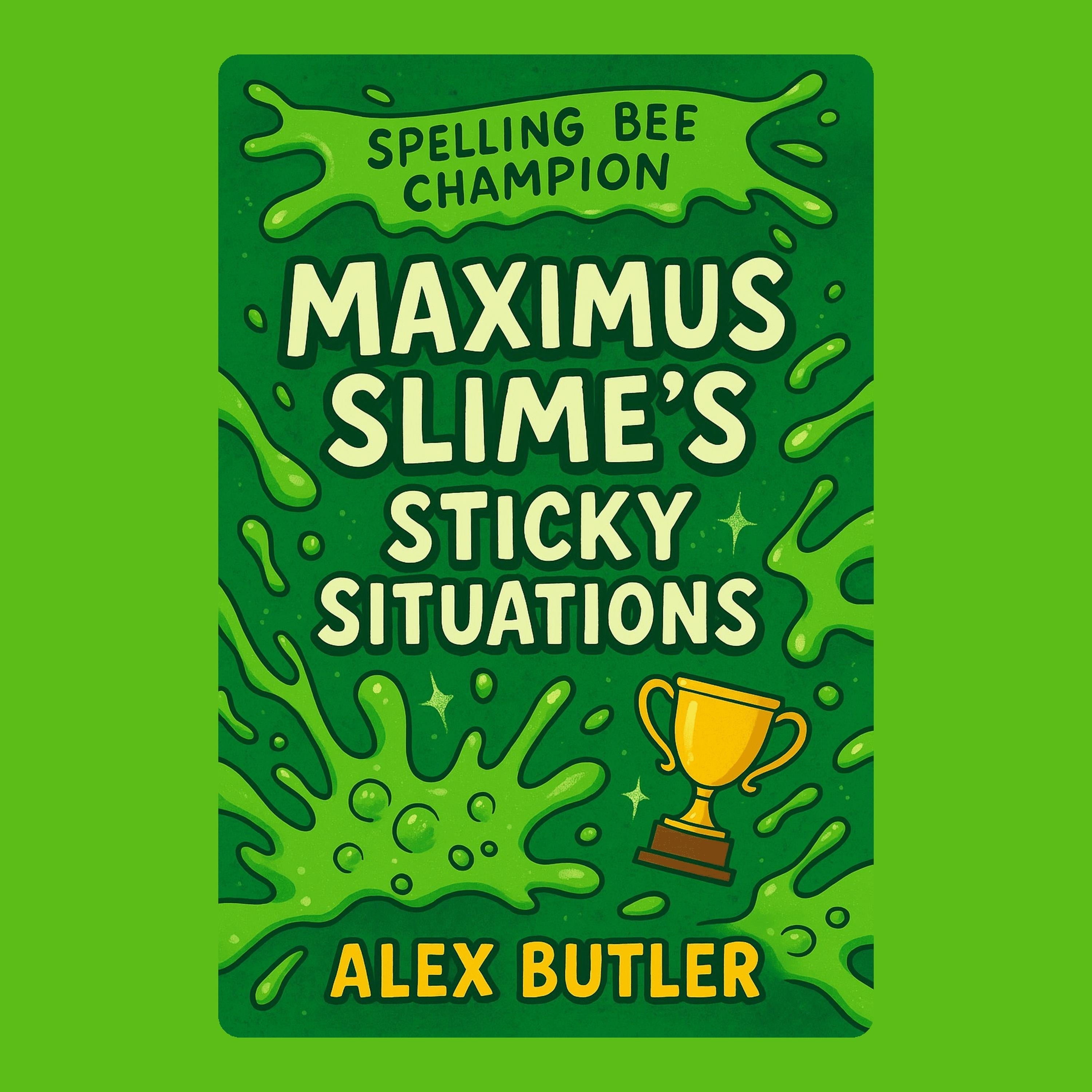 Maximus Slime’s Sticky Situations
