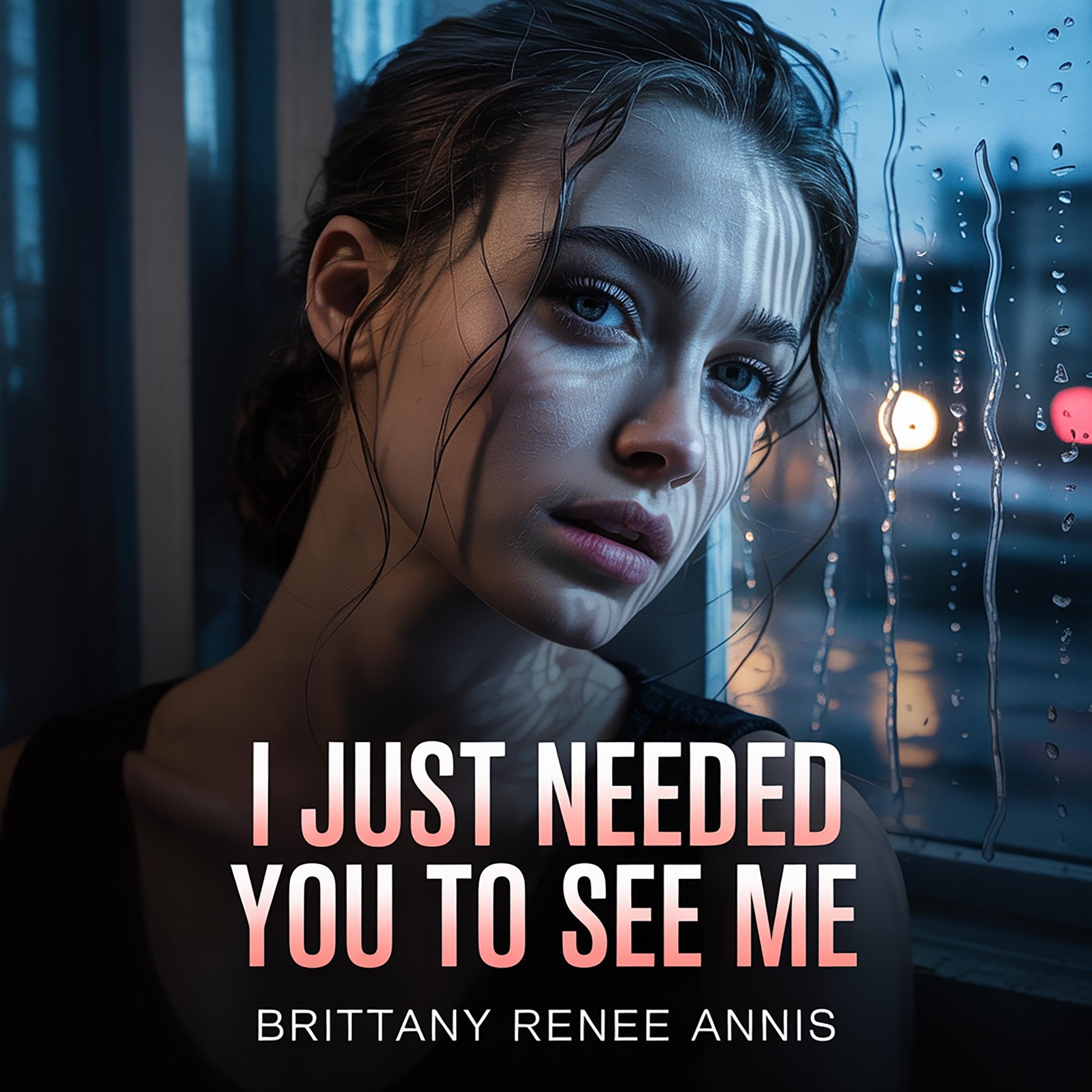 I Just Needed You To See Me