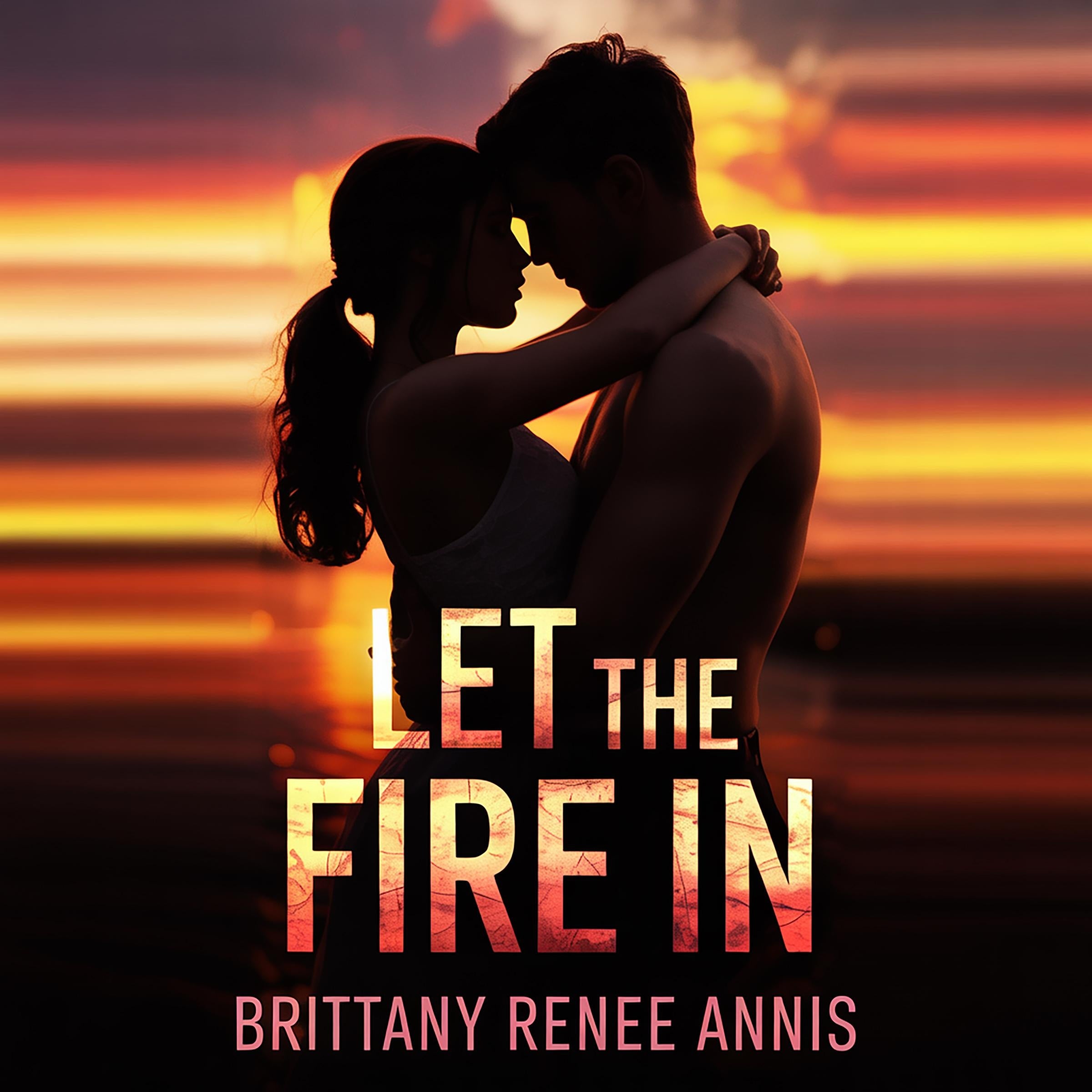 Let The Fire In - A romantic love story