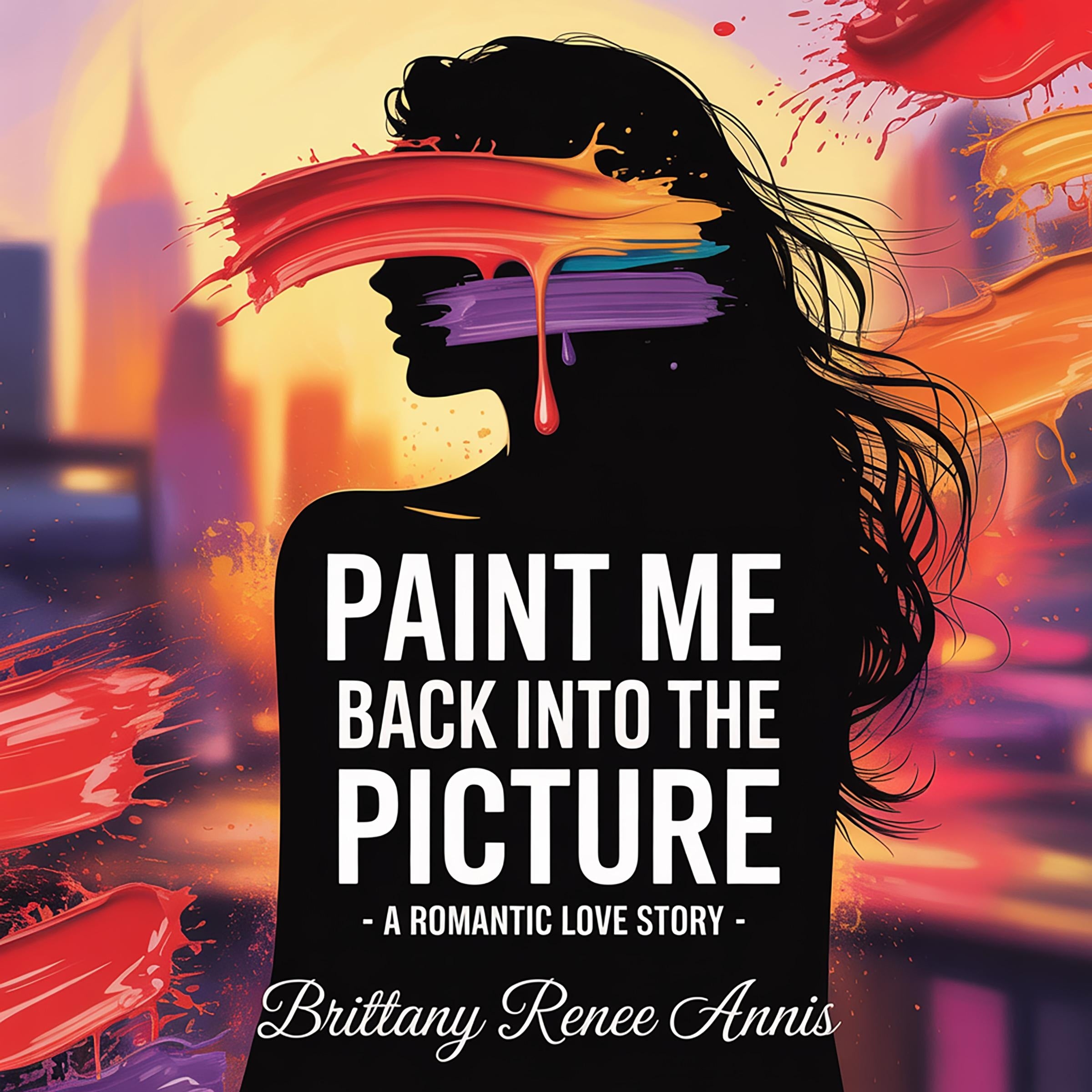 Paint Me Back Into The Picture - A romantic love story