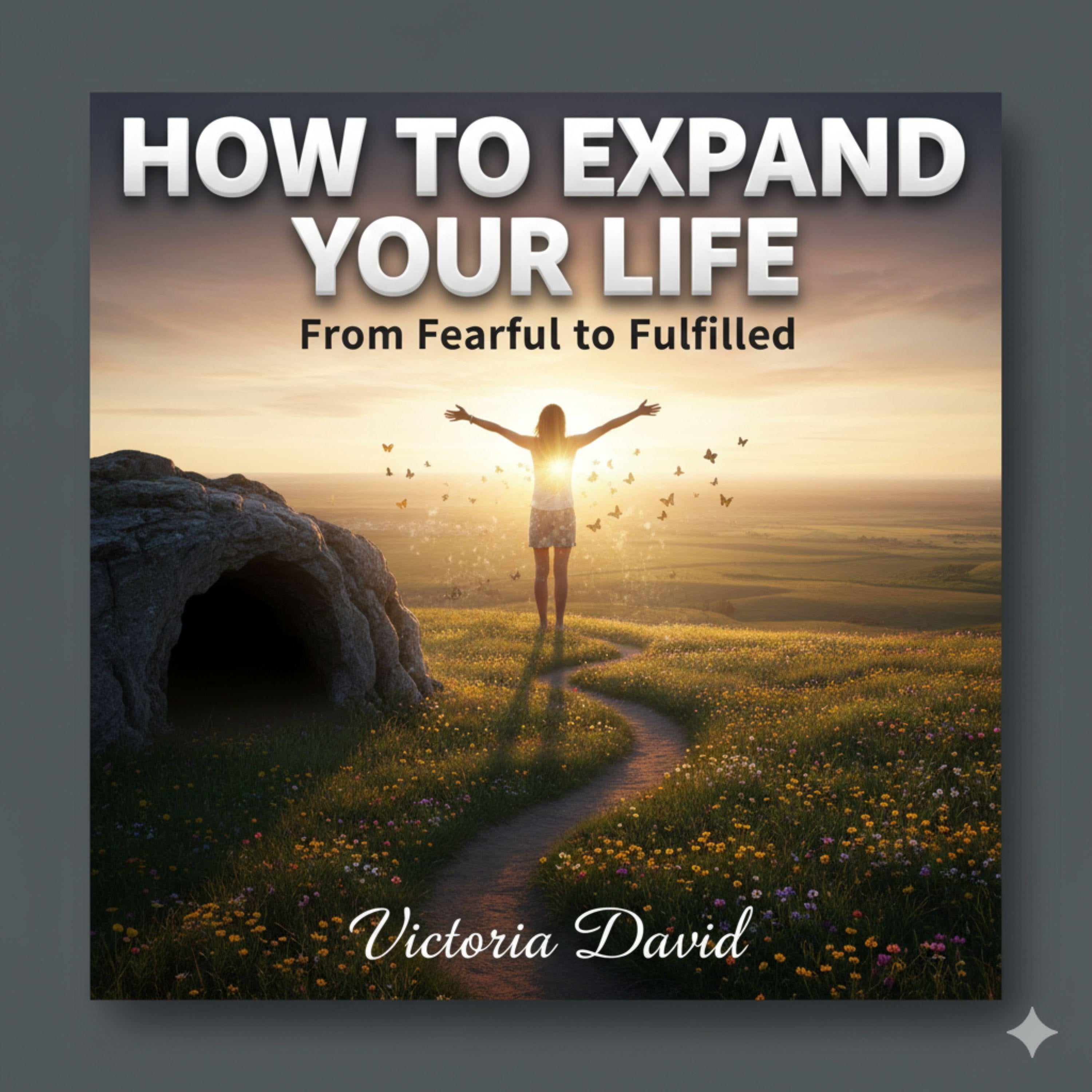 How to Expand Your Life
