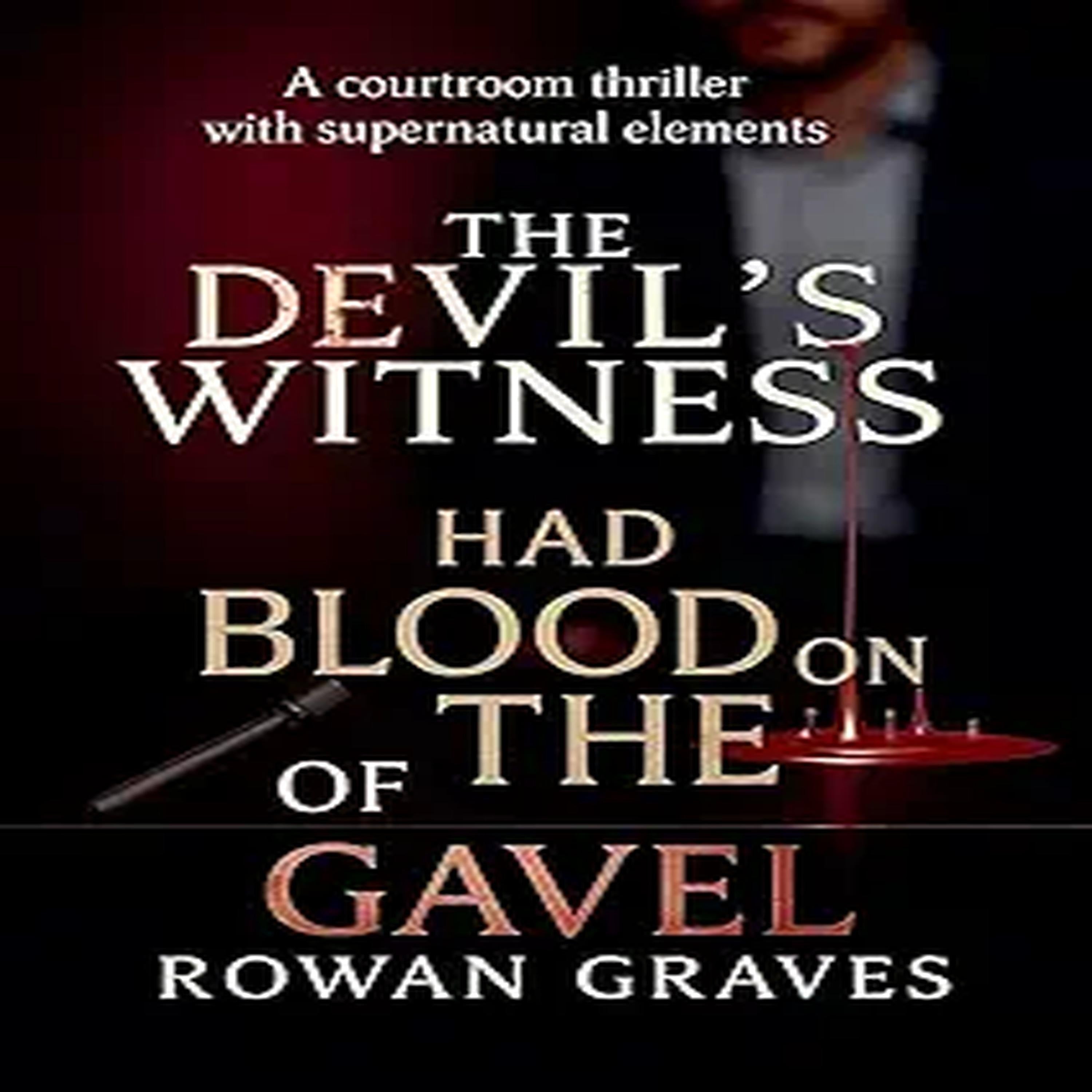 The Devil’s Witness Had Blood on the of Gavel