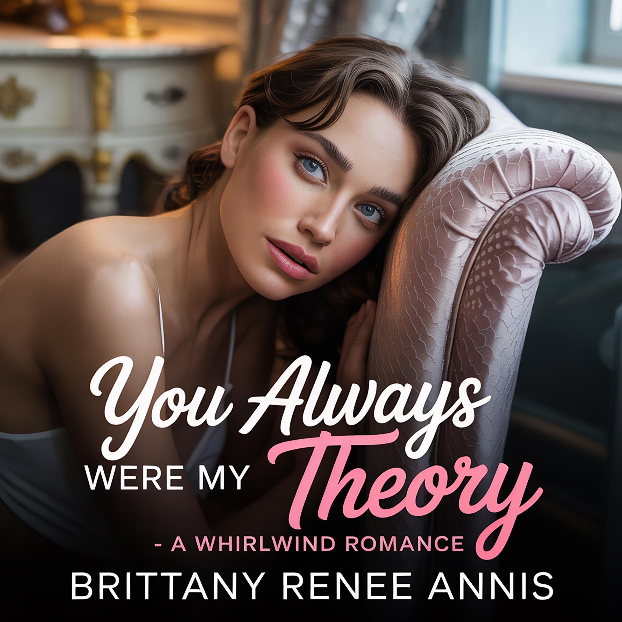 You Always Were My Theory- A whirlwind romance
