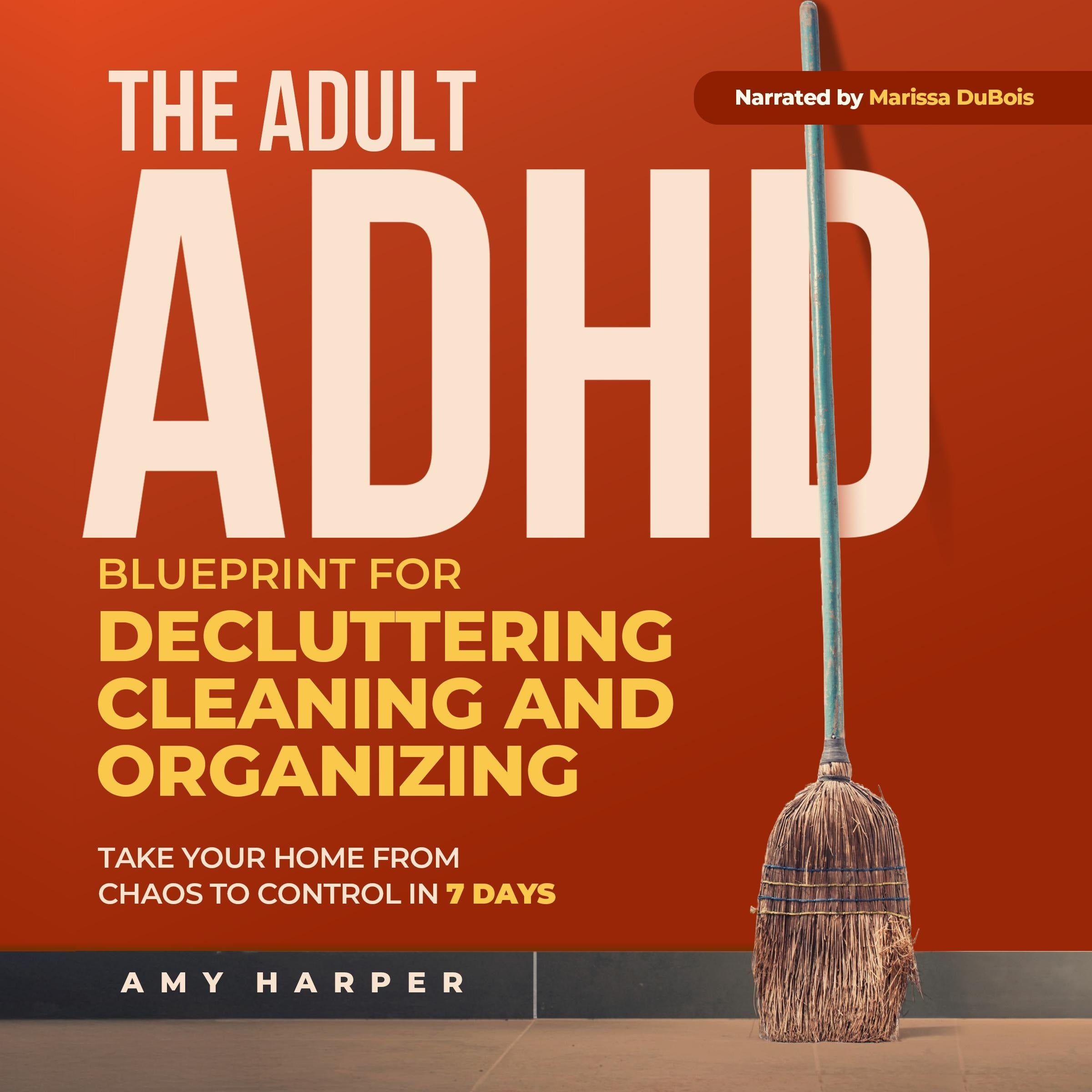 The Adult ADHD Blueprint for Decluttering, Cleaning and Organizing