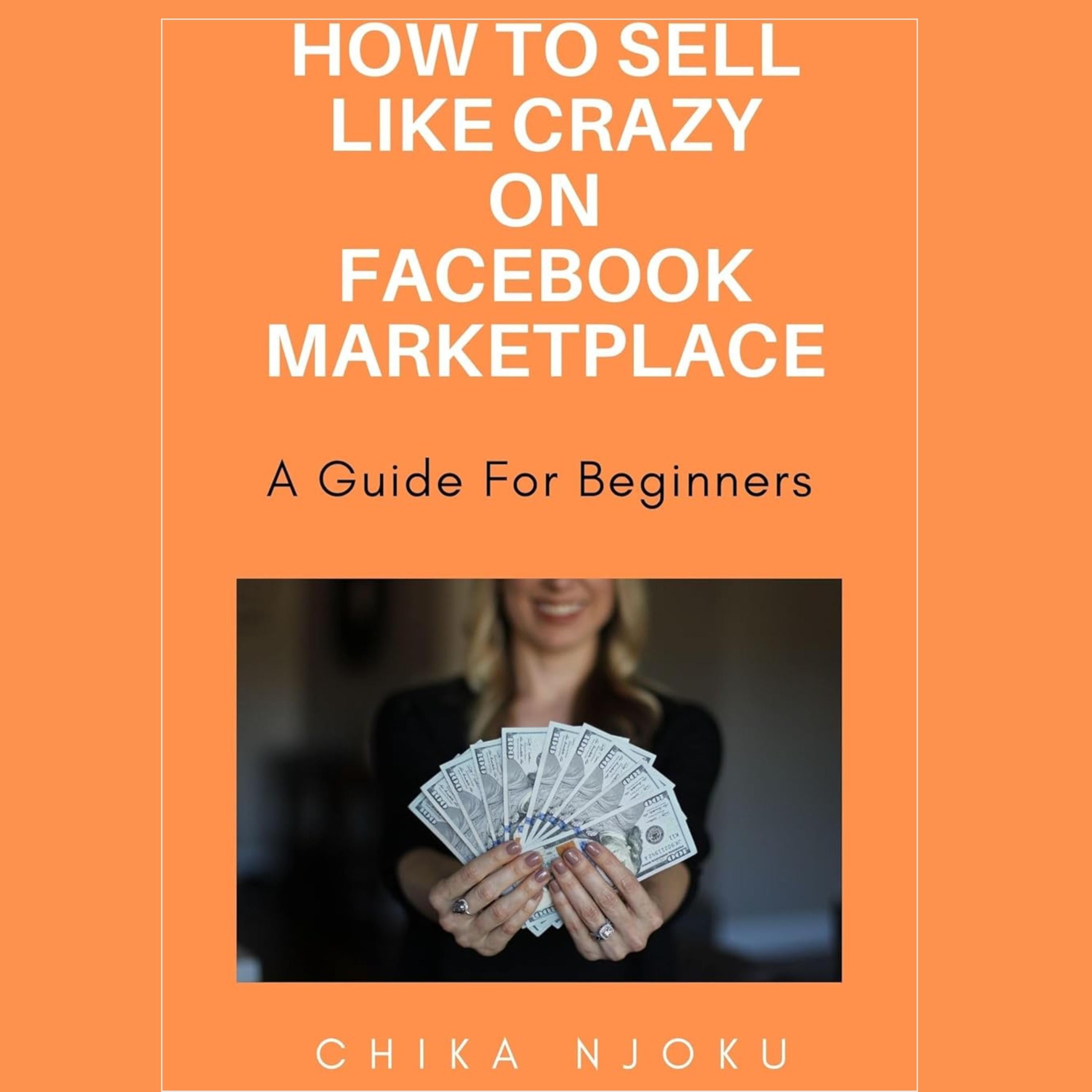 How to sell like crazy on Facebook Marketplace- 2024 Edition: A guide for beginners