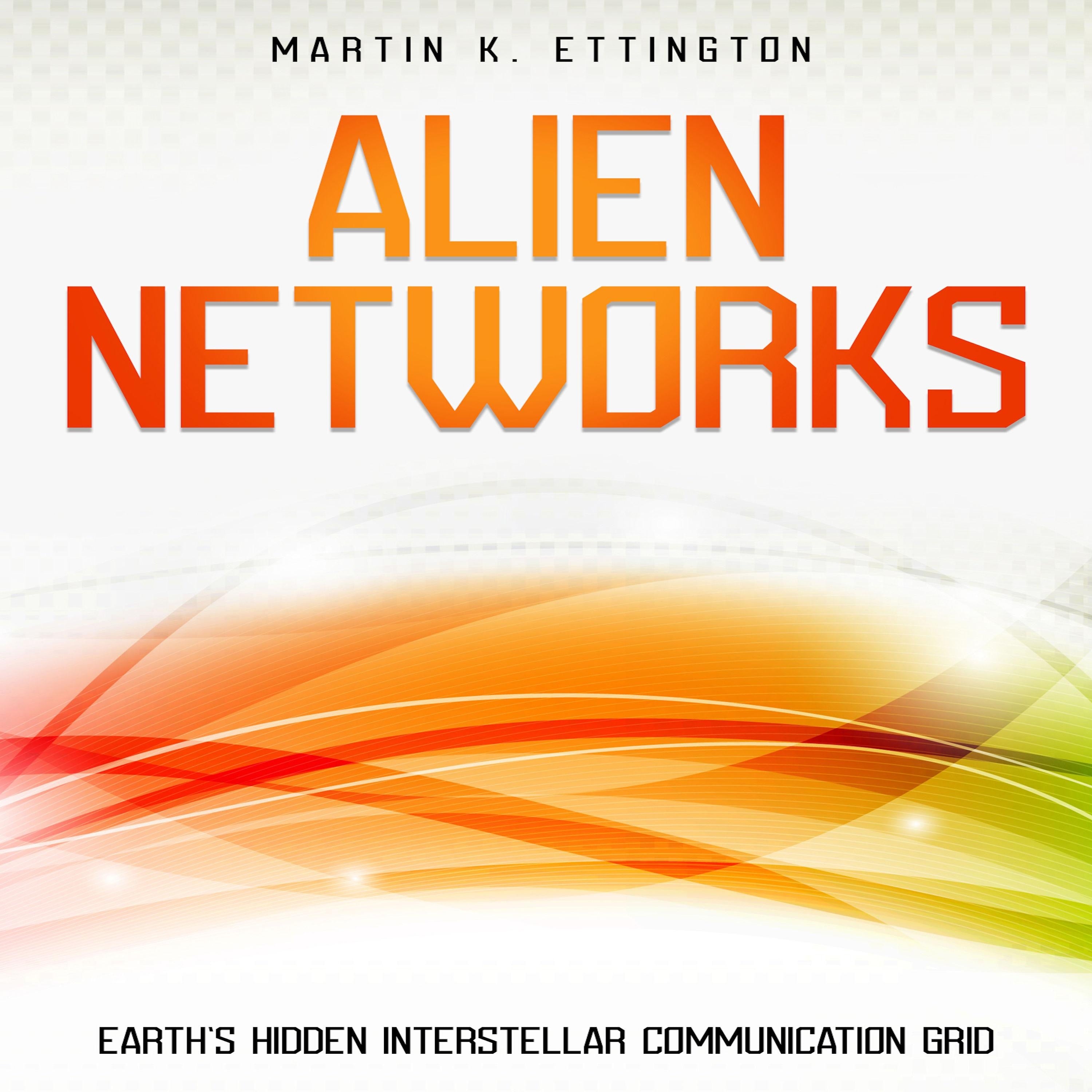Alien Networks: Earth’s Hidden Interstellar Communication Grid